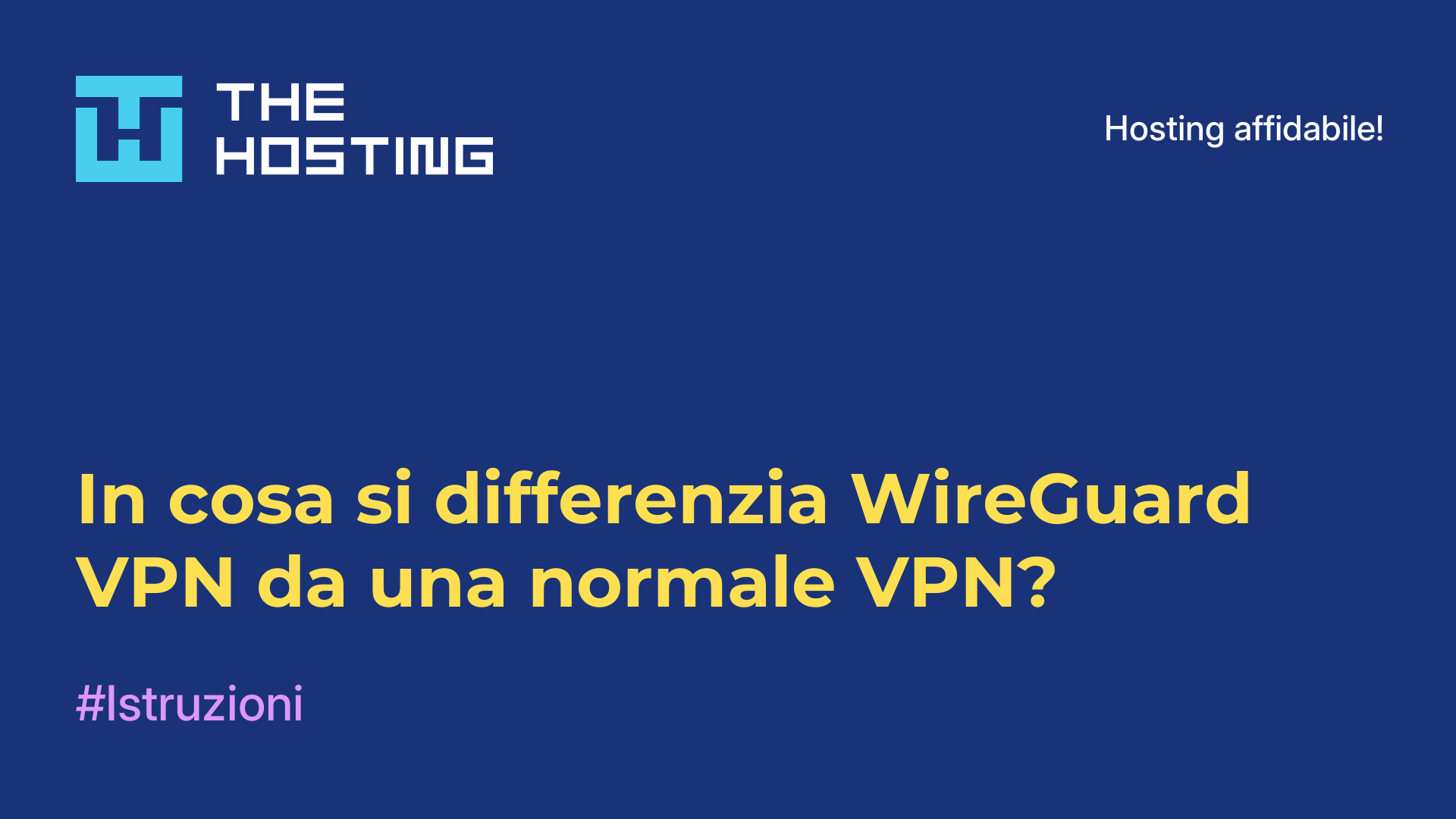 In cosa si differenzia WireGuard VPN da una normale VPN?
