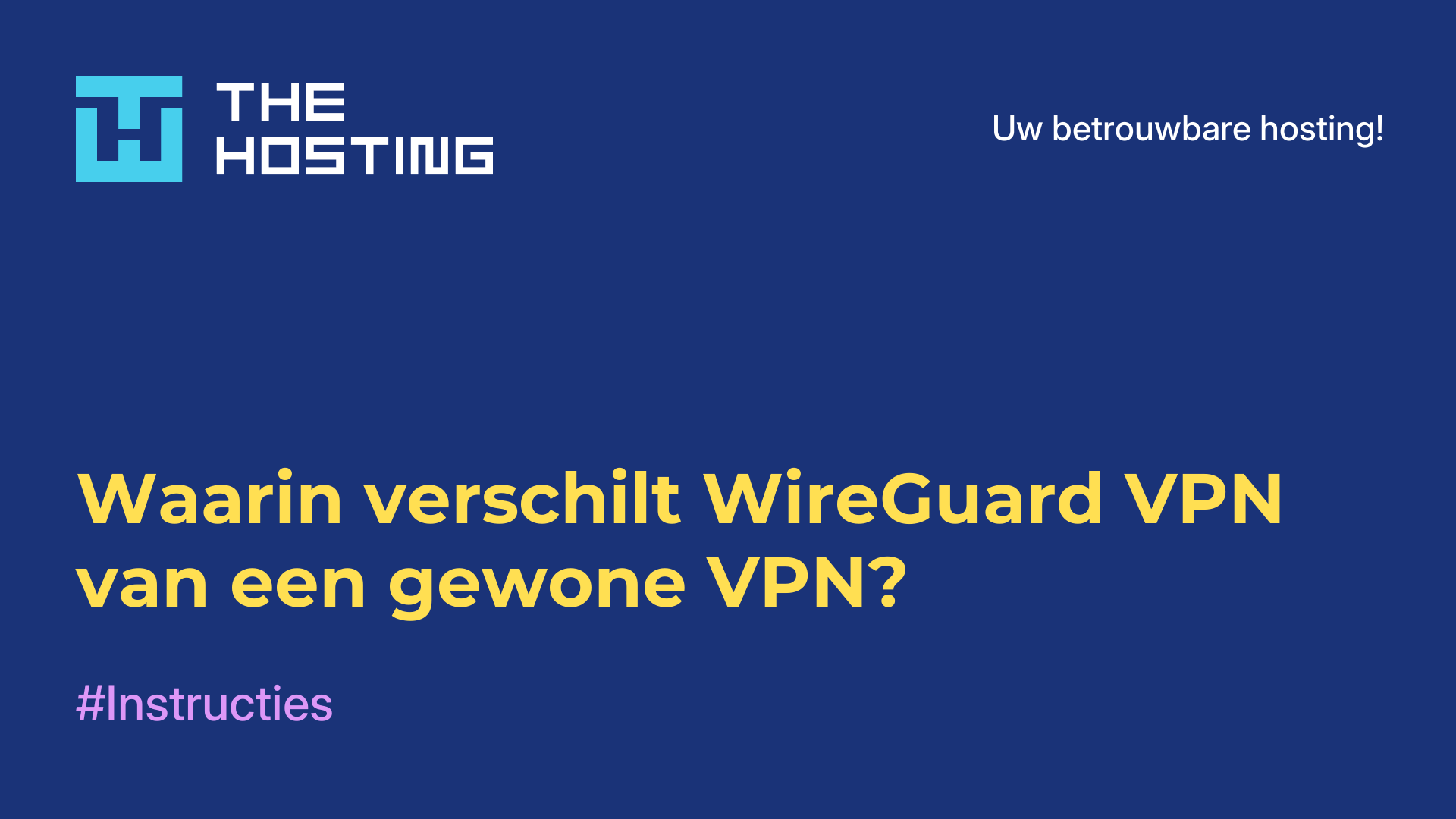 Waarin verschilt WireGuard VPN van een gewone VPN?