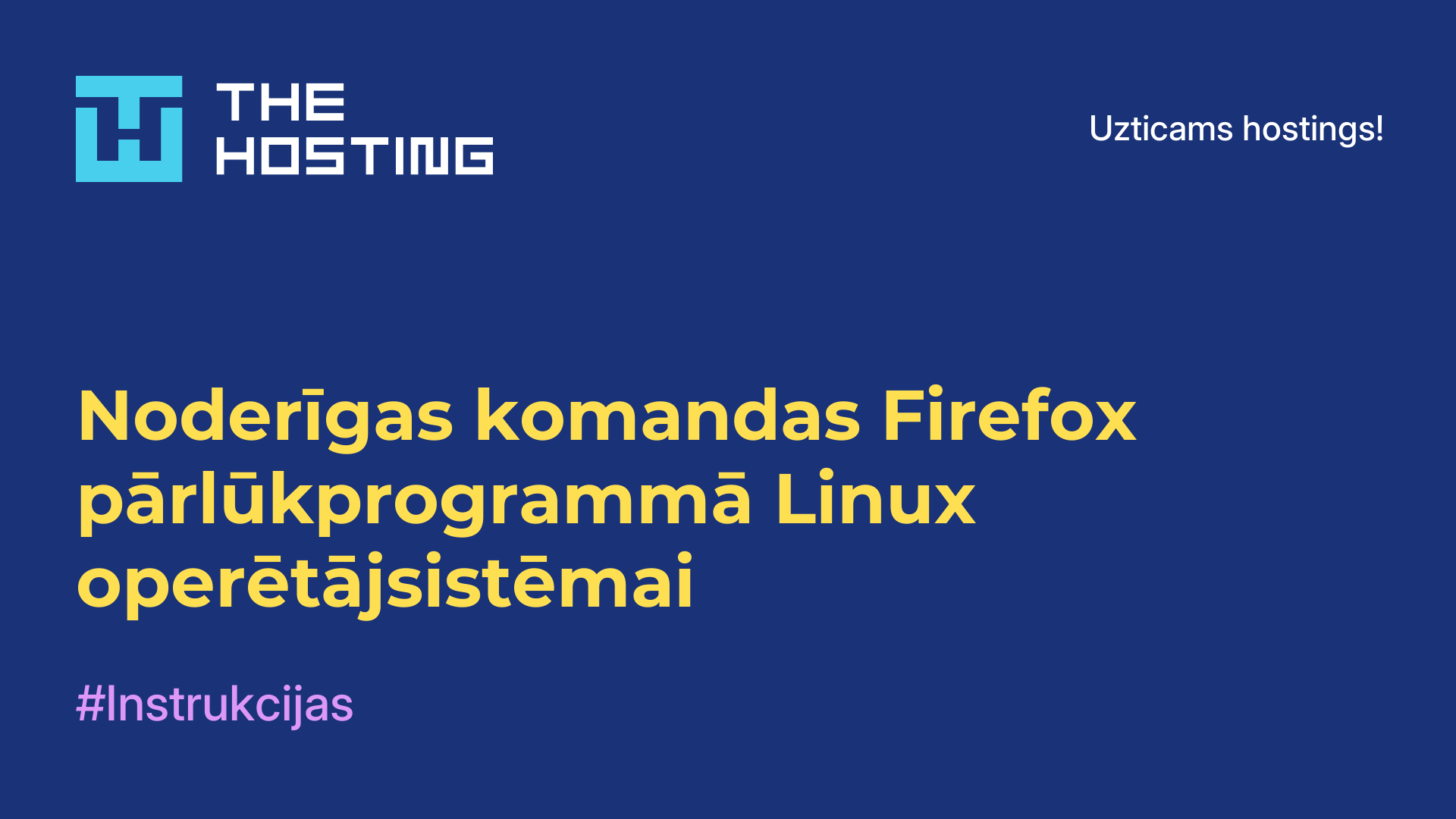 Noderīgas komandas Firefox pārlūkprogrammā Linux operētājsistēmai