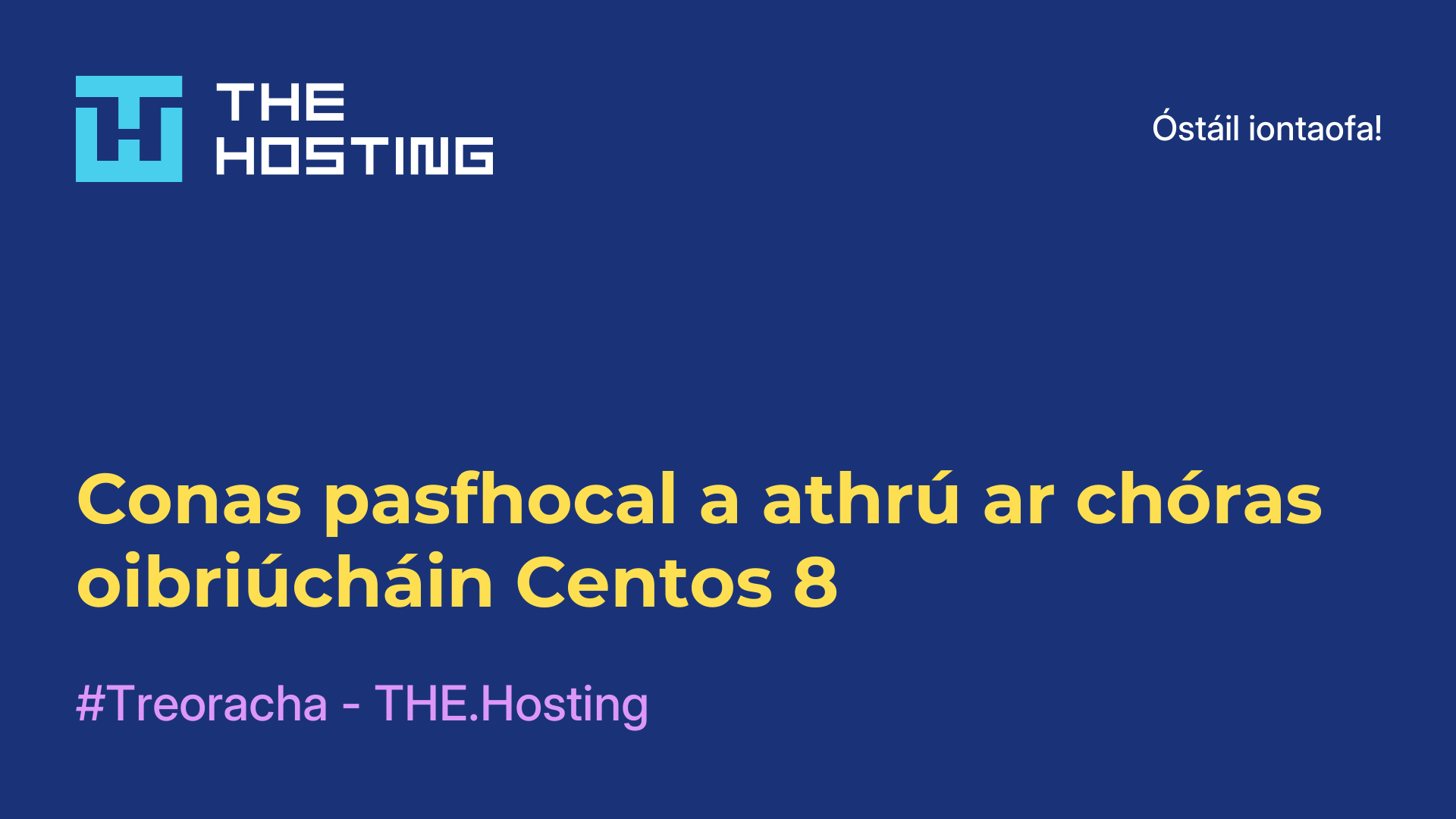 Conas pasfhocal a athrú ar chóras oibriúcháin Centos 8