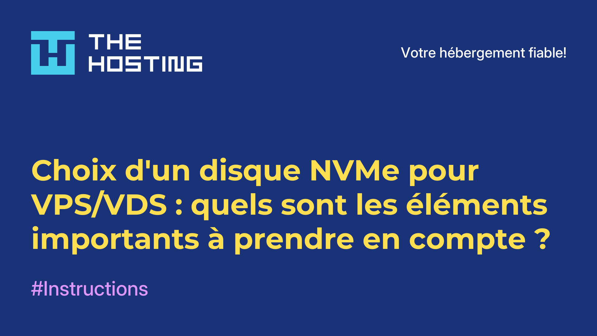 Choix d'un disque NVMe pour VPS/VDS : quels sont les éléments importants à prendre en compte ?