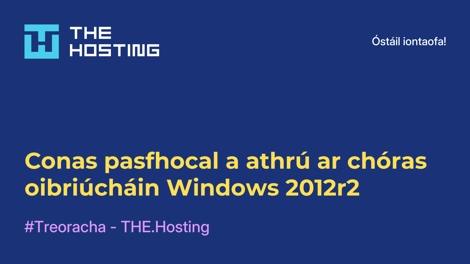 Conas pasfhocal a athrú ar chóras oibriúcháin Windows 2012r2