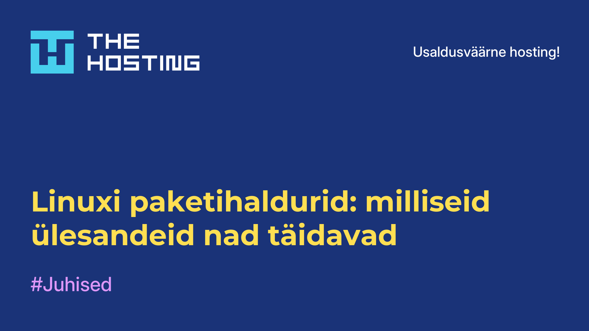 Linuxi paketihaldurid: milliseid ülesandeid nad täidavad