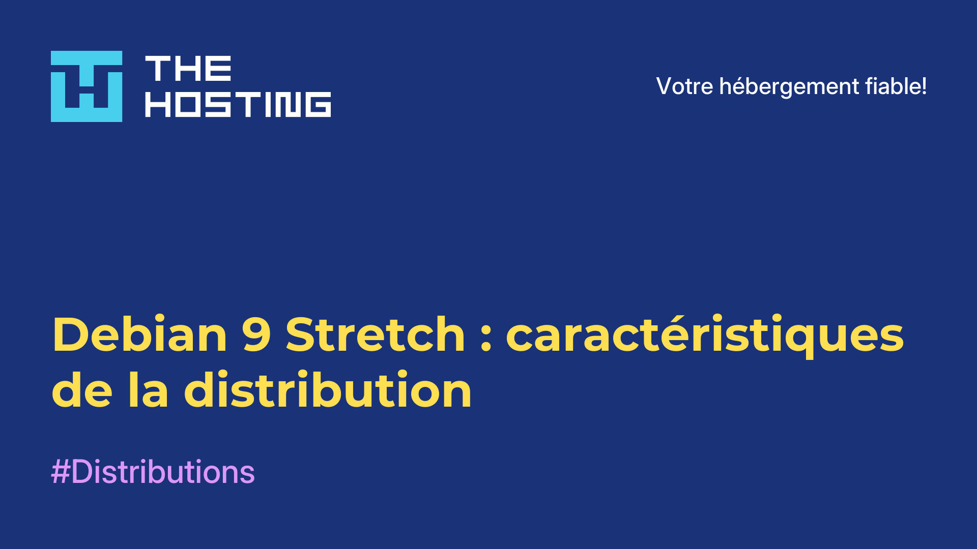 Debian 9 Stretch : caractéristiques de la distribution