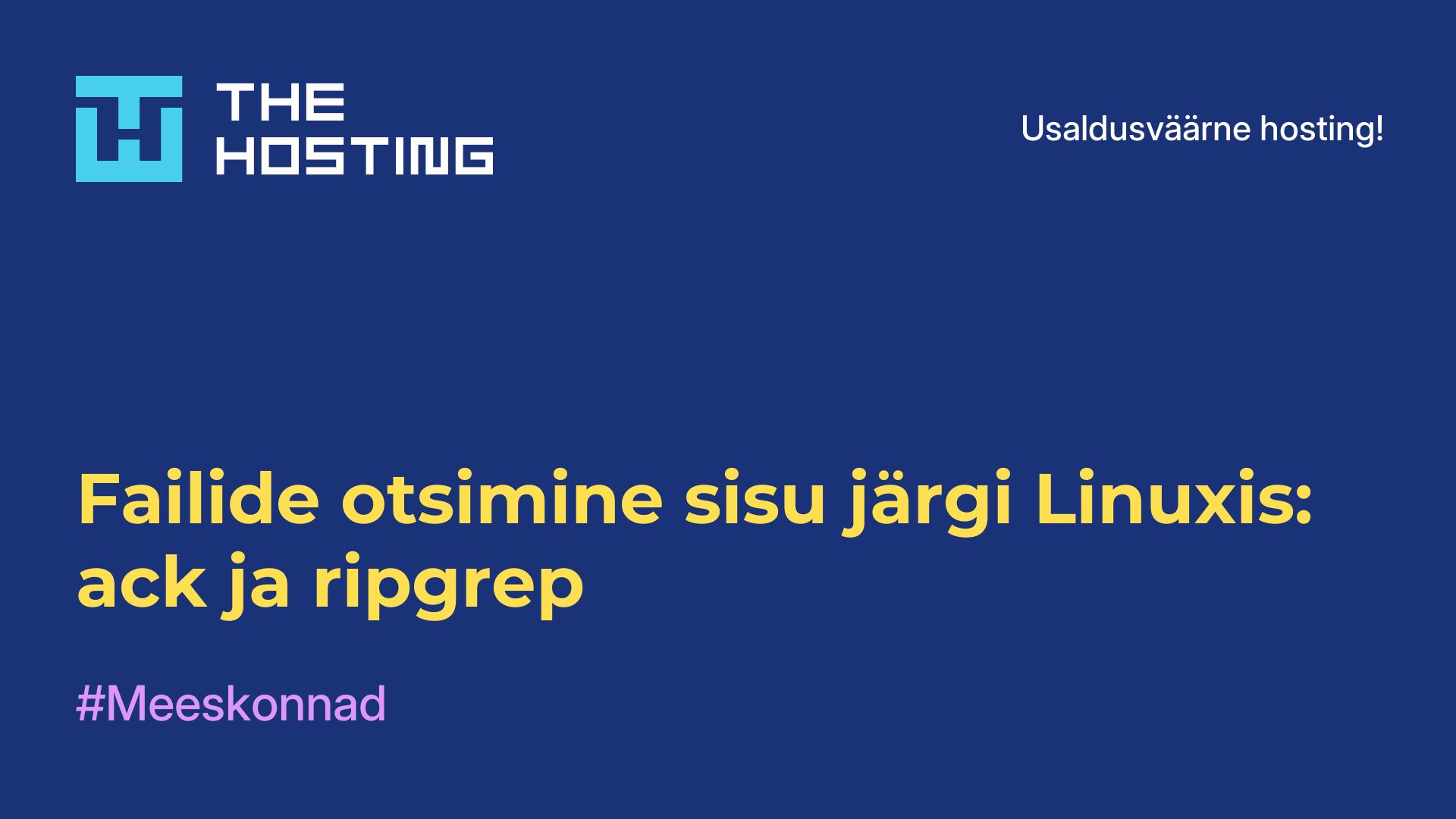 Failide otsimine sisu järgi Linuxis: ack ja ripgrep