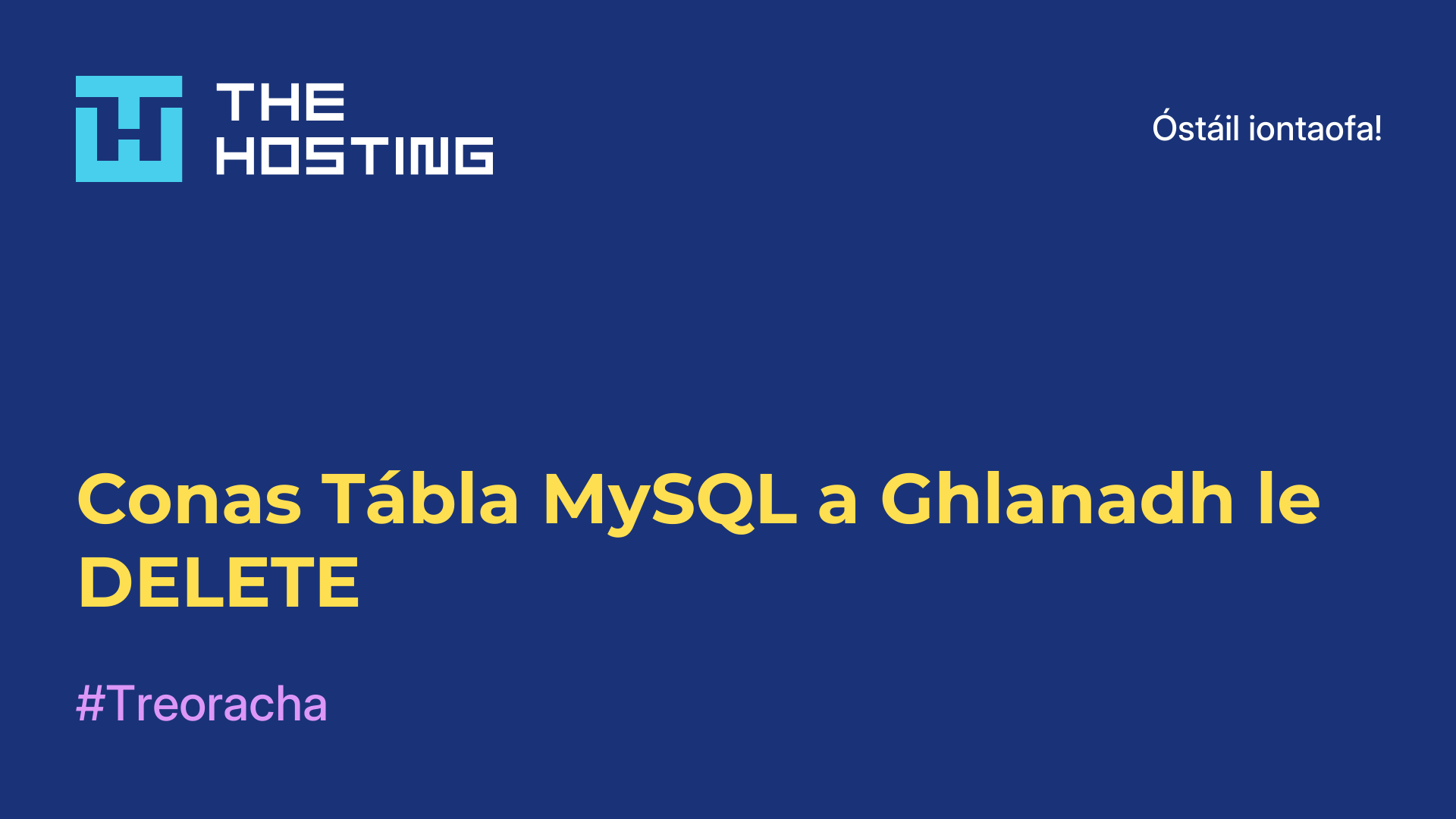 Conas Tábla MySQL a Ghlanadh le DELETE