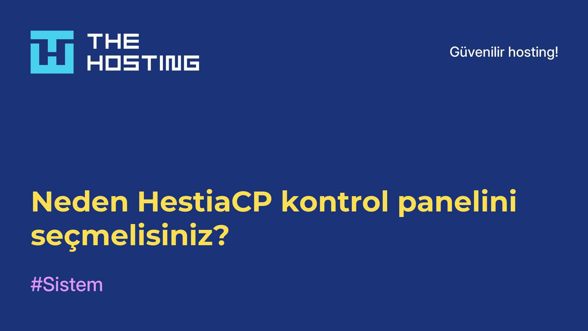 Neden HestiaCP kontrol panelini seçmelisiniz?