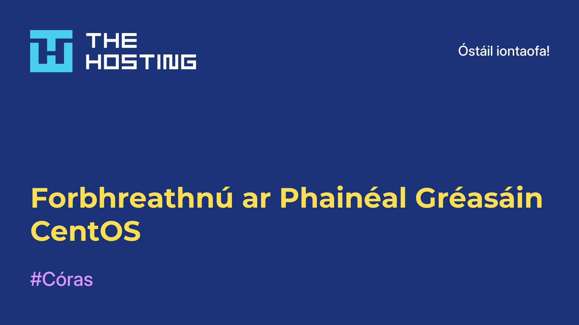 Forbhreathnú ar Phainéal Gréasáin CentOS