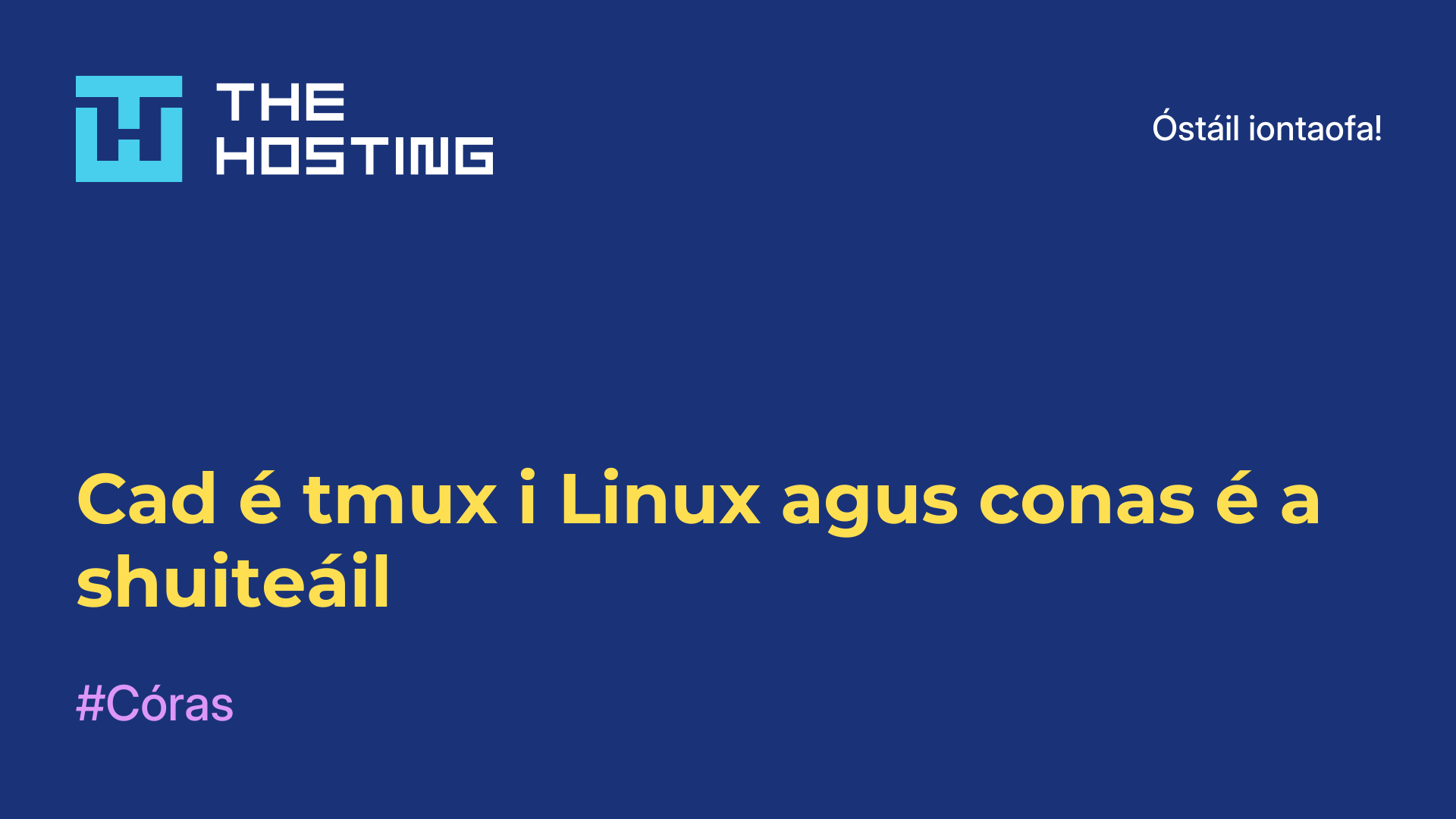 Cad é tmux i Linux agus conas é a shuiteáil
