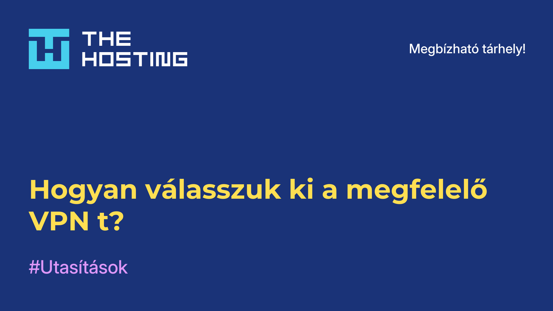 Hogyan válasszuk ki a megfelelő VPN-t?