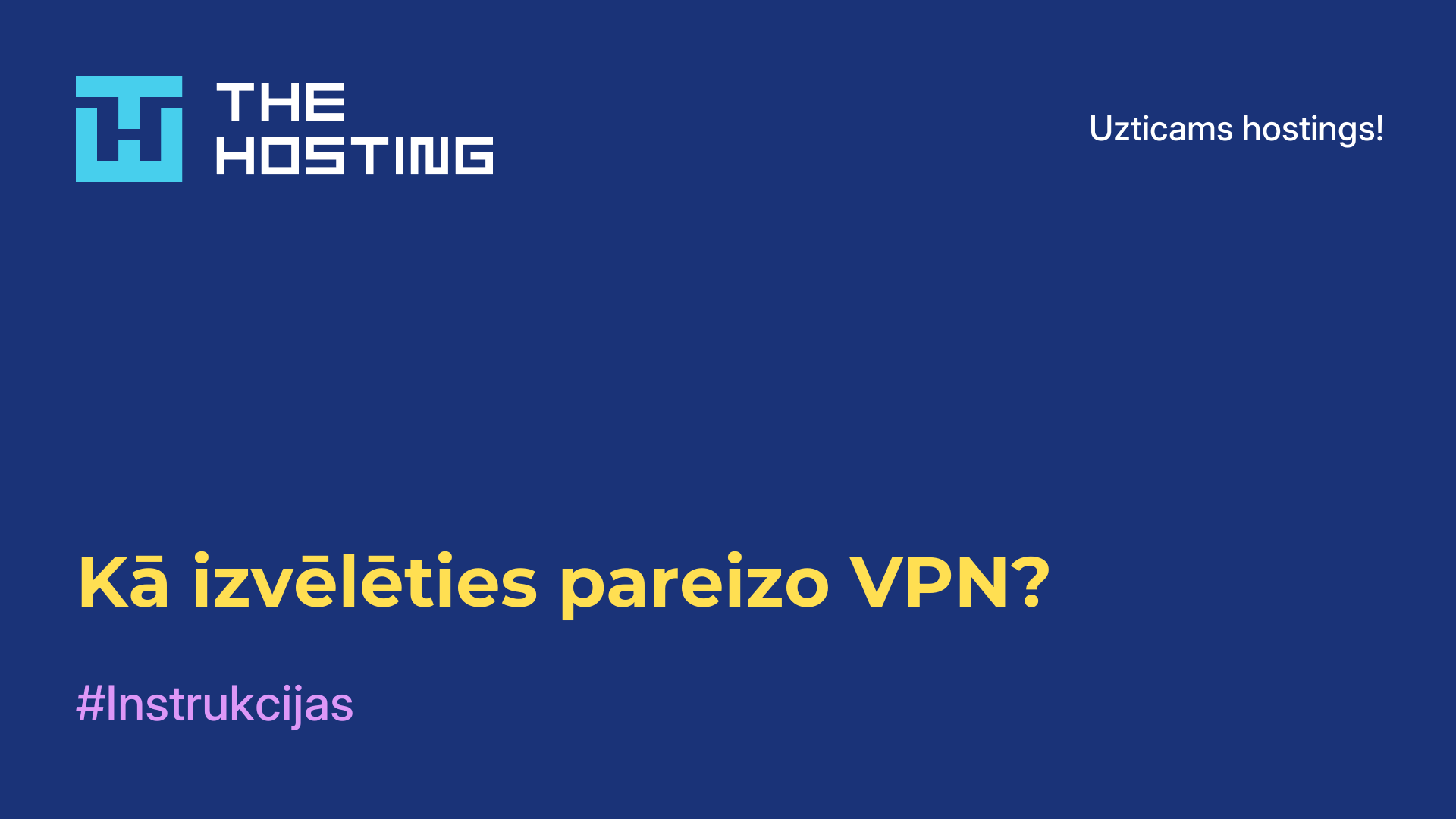 Kā izvēlēties pareizo VPN?