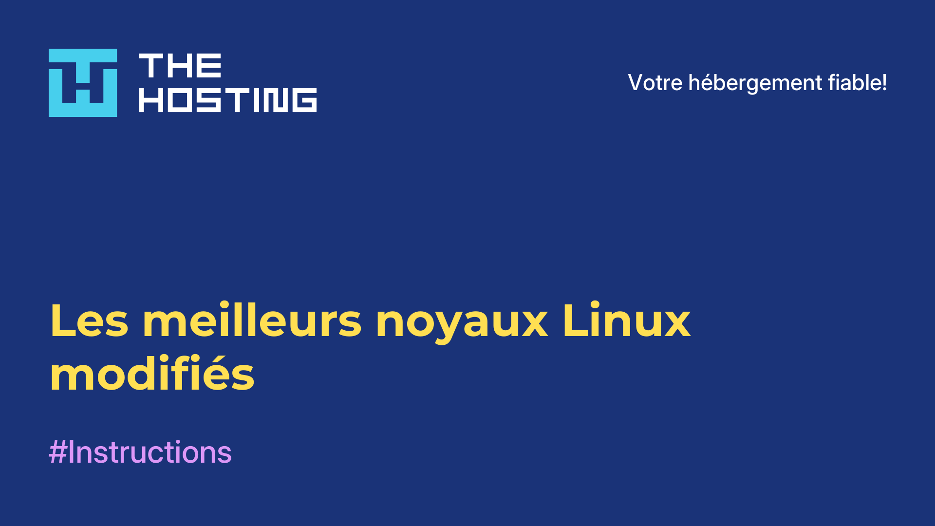 Les meilleurs noyaux Linux modifiés
