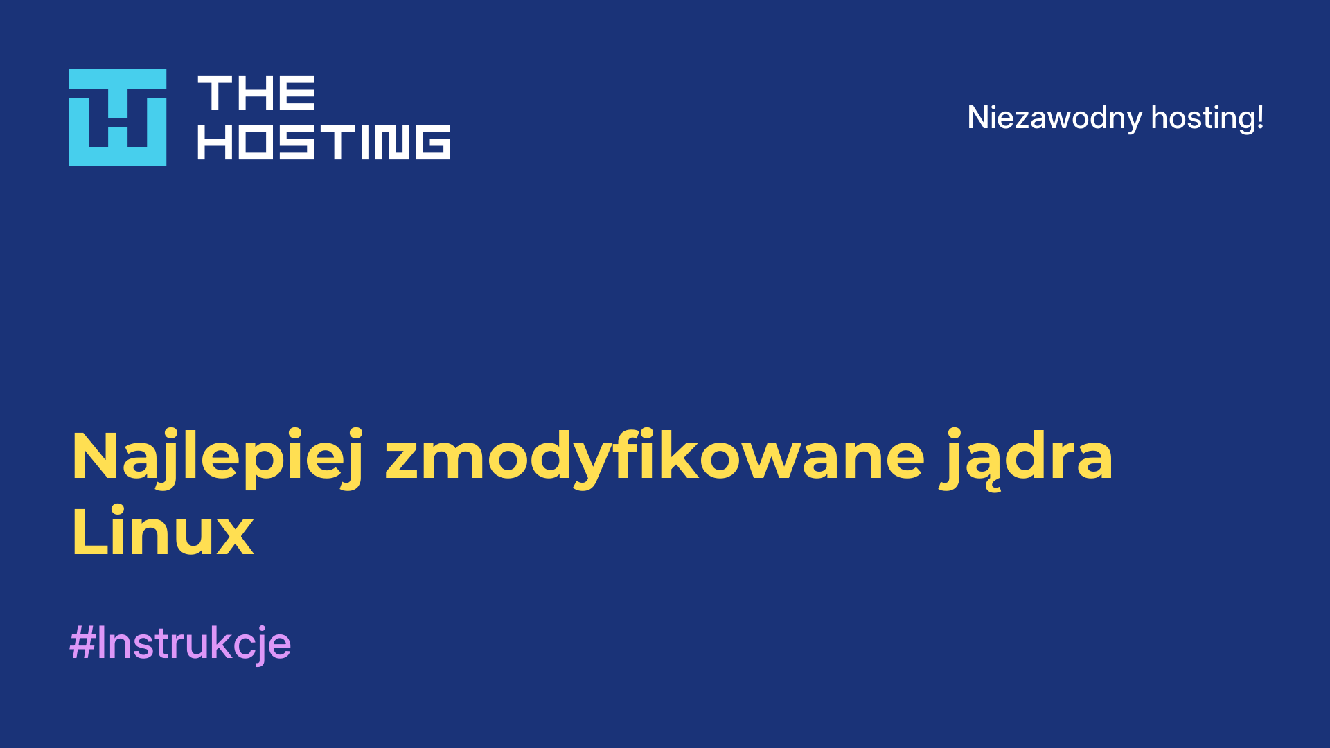 Najlepiej zmodyfikowane jądra Linux