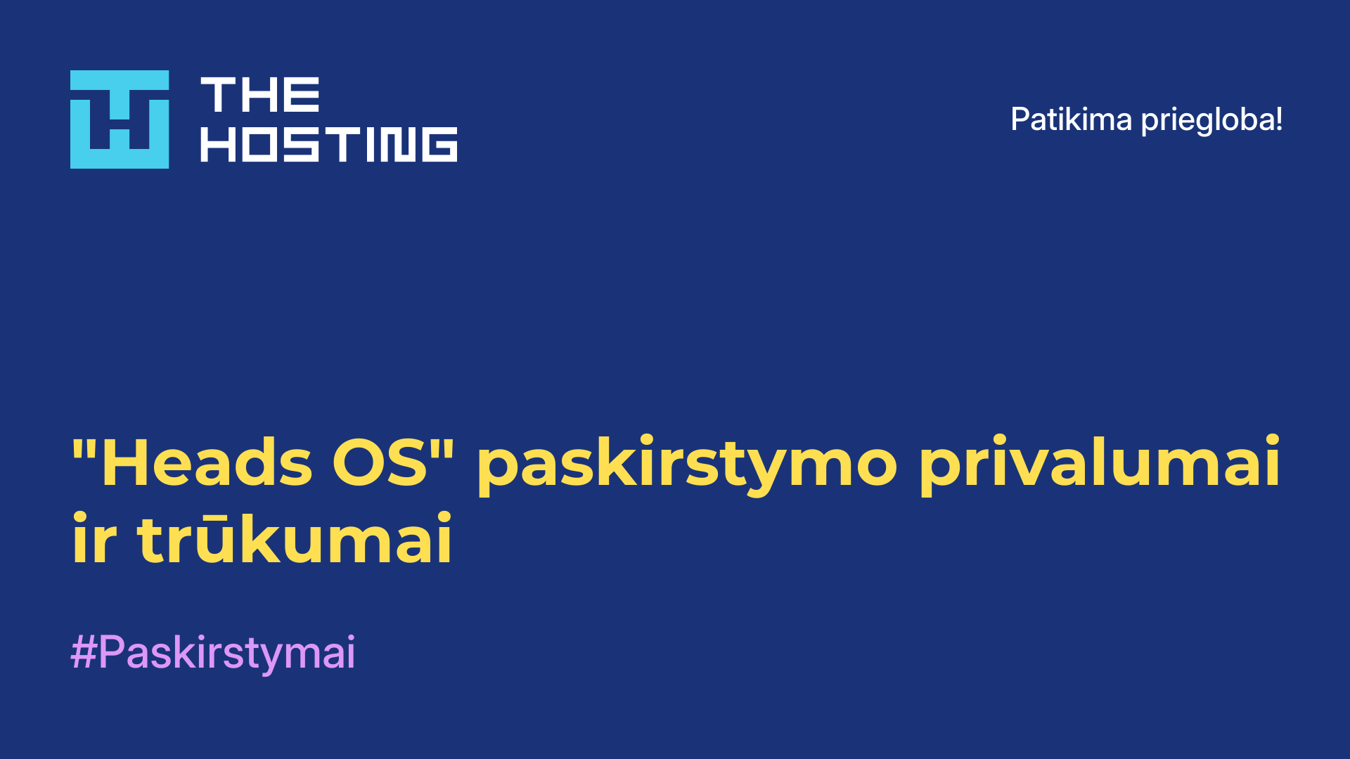 "Heads OS" paskirstymo privalumai ir trūkumai