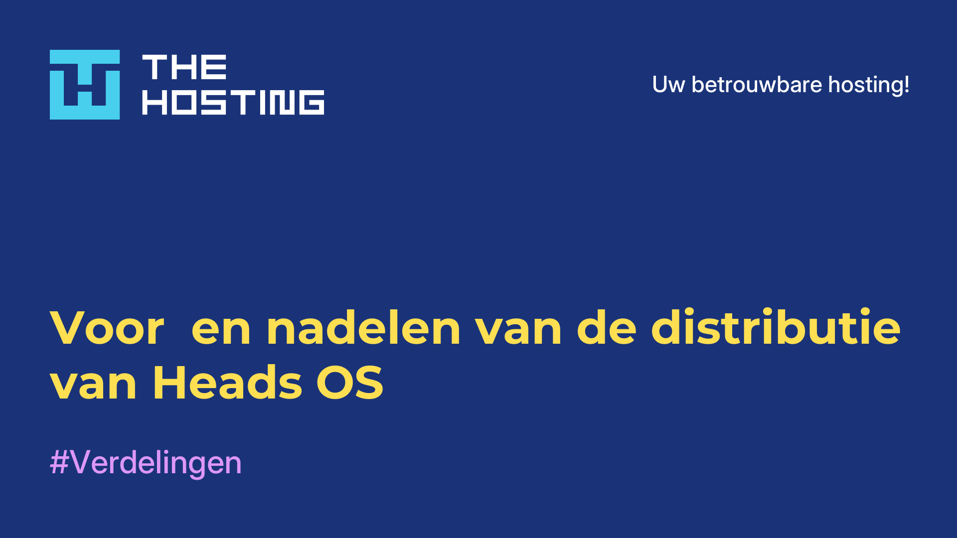 Voor- en nadelen van de distributie van Heads OS