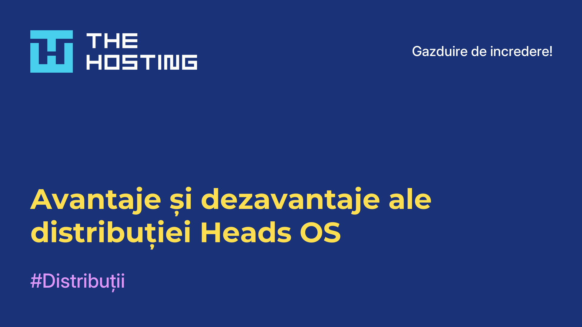 Avantaje și dezavantaje ale distribuției Heads OS