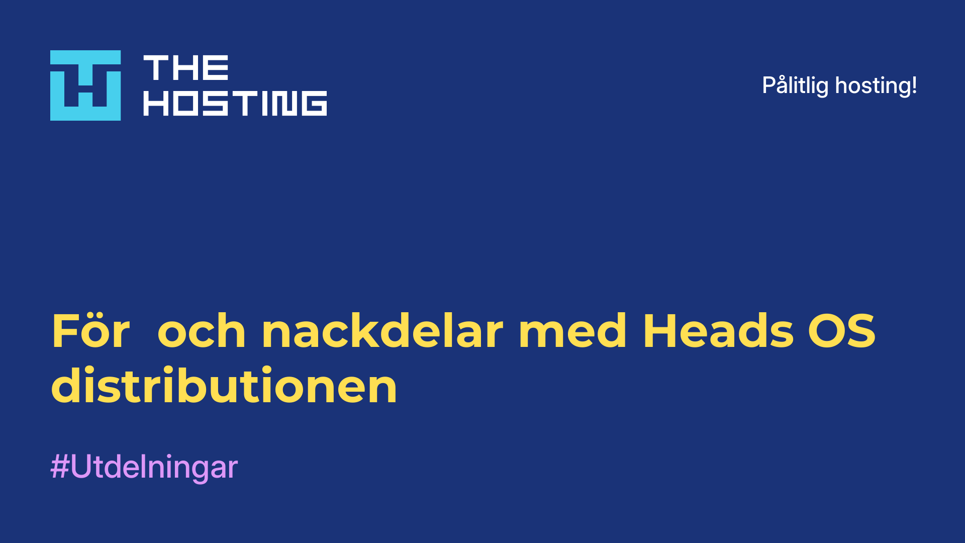 För- och nackdelar med Heads OS-distributionen