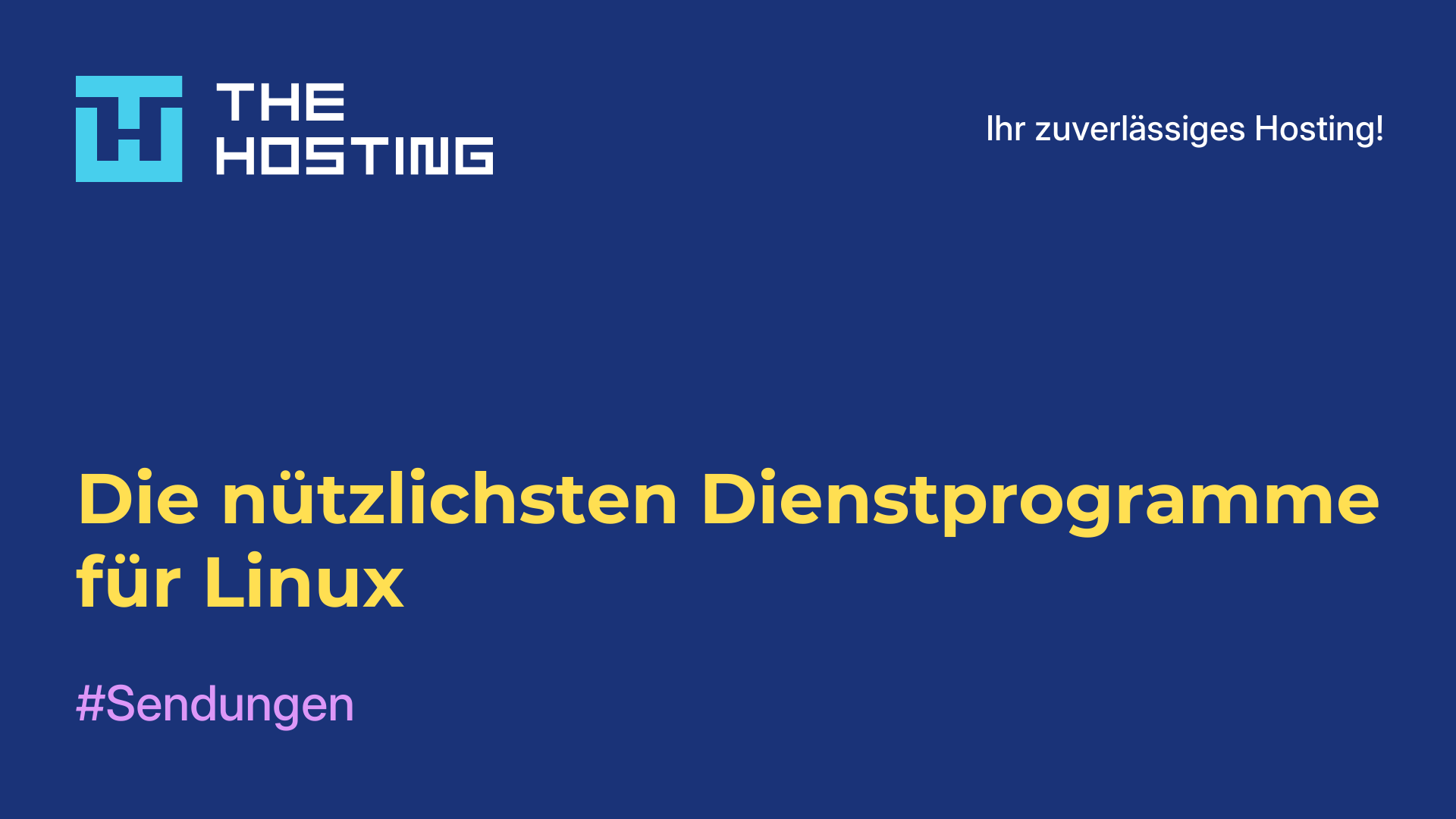 Die nützlichsten Dienstprogramme für Linux