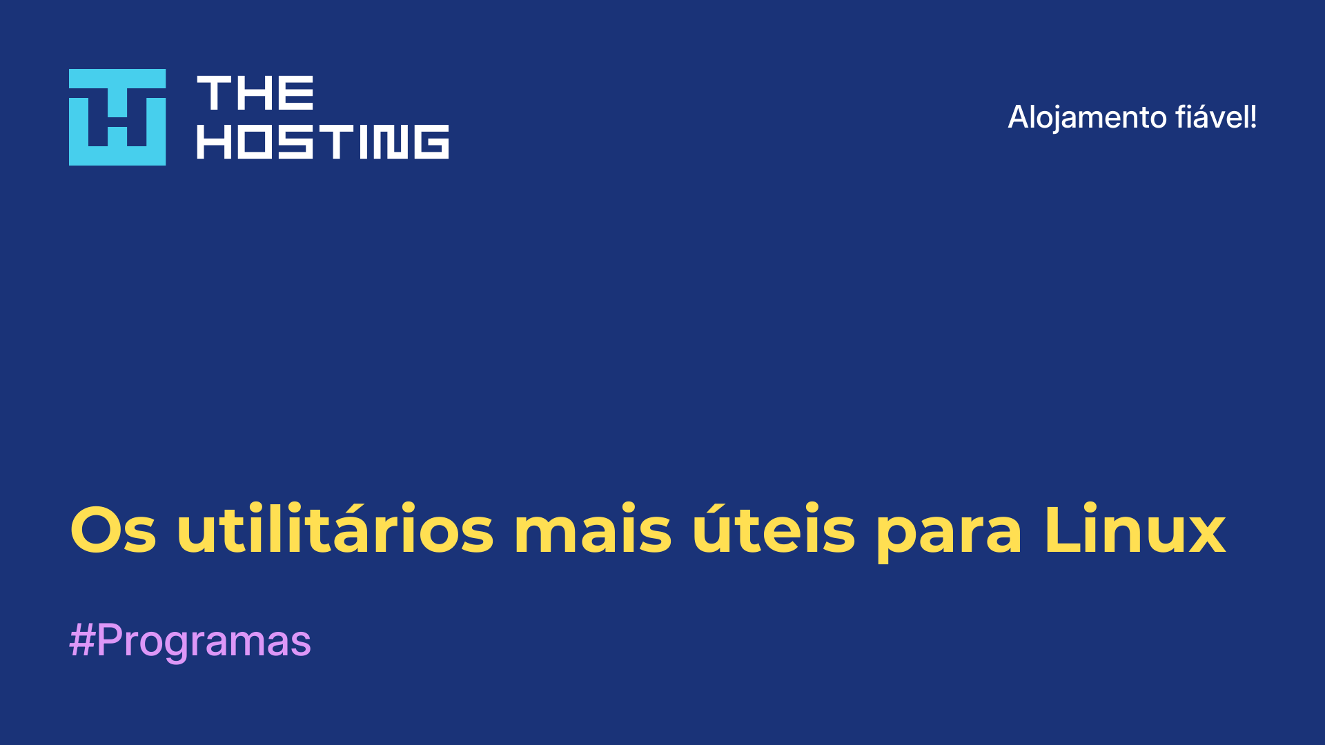 Os utilitários mais úteis para Linux