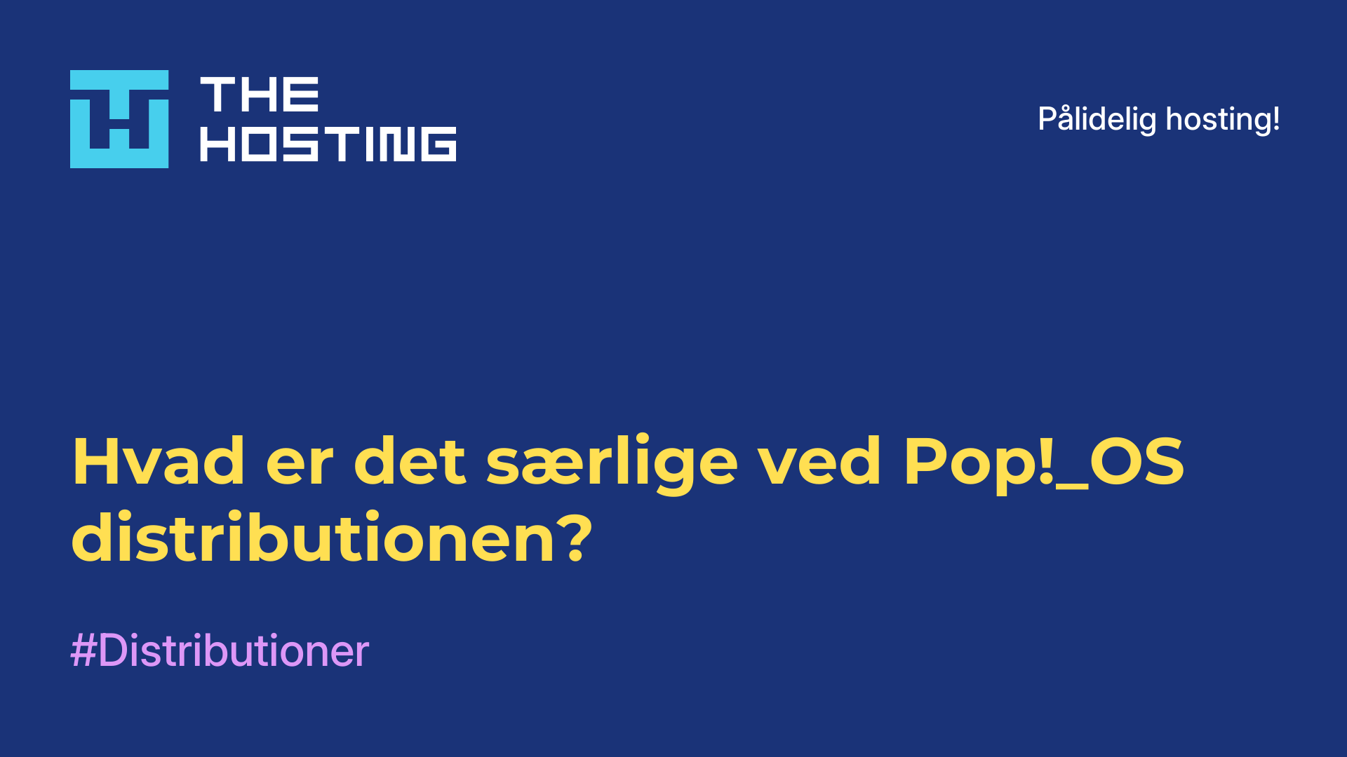 Hvad er det særlige ved Pop!_OS-distributionen?