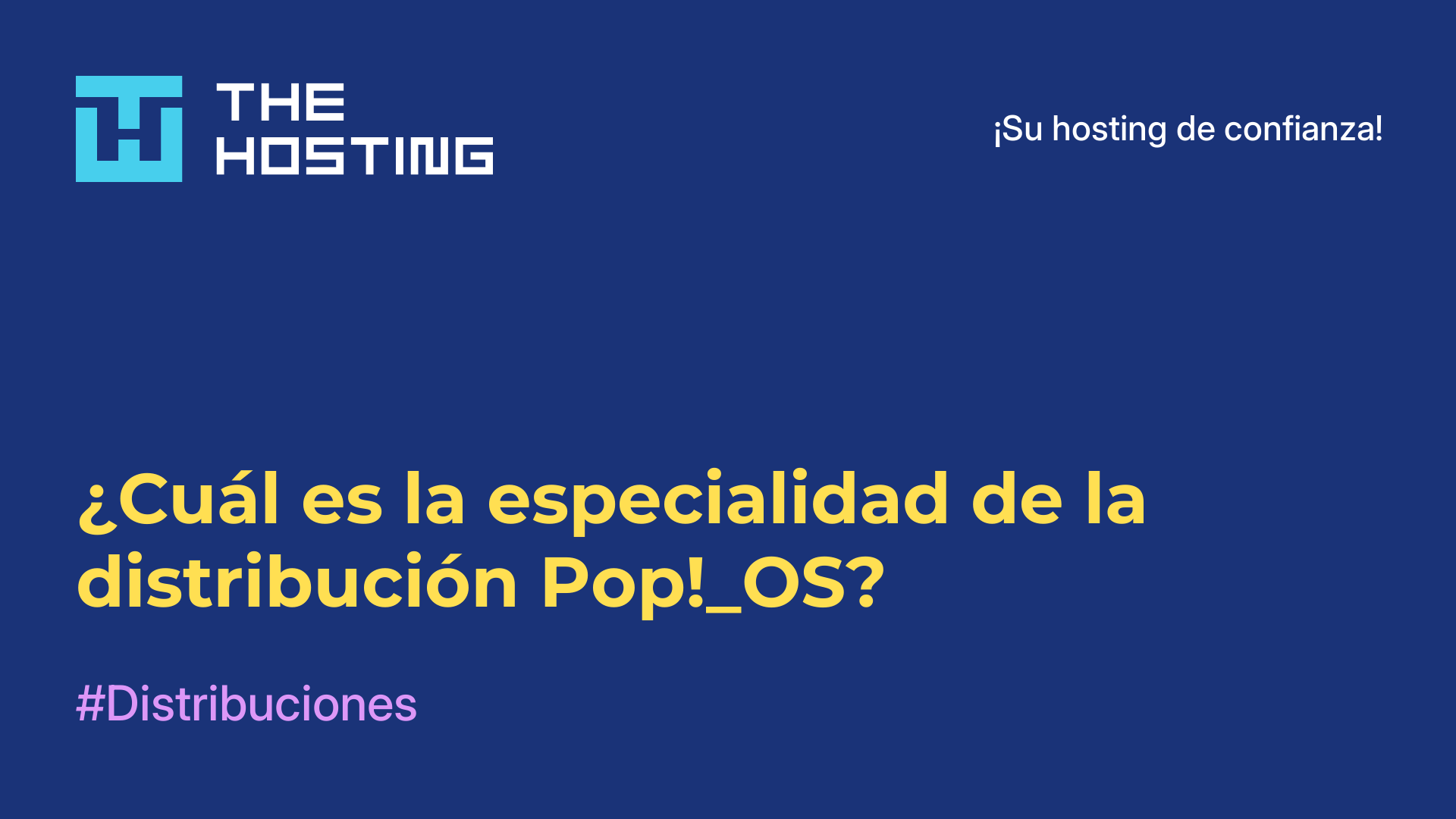 ¿Cuál es la especialidad de la distribución Pop!_OS?