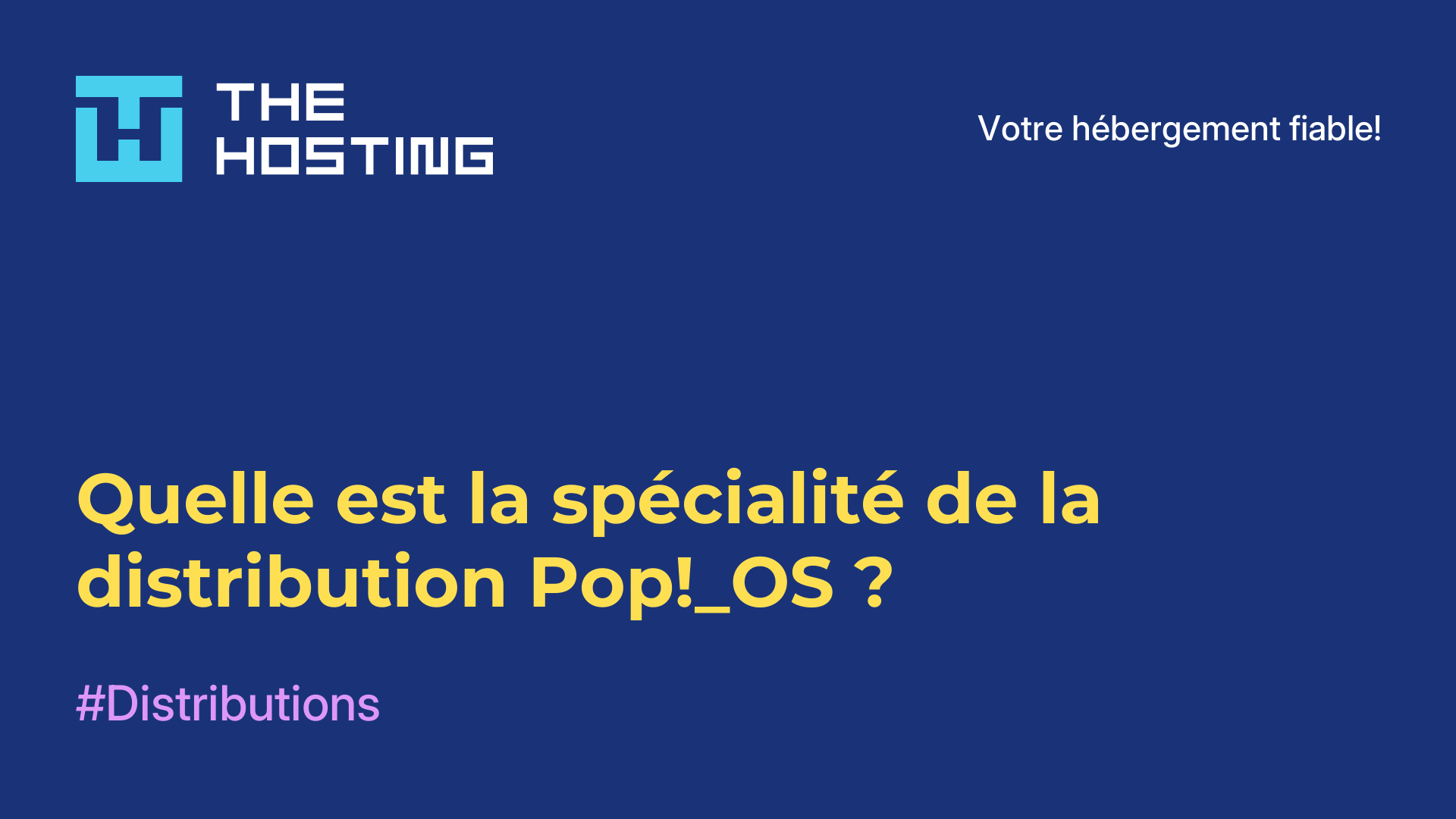 Quelle est la spécialité de la distribution Pop!_OS ?