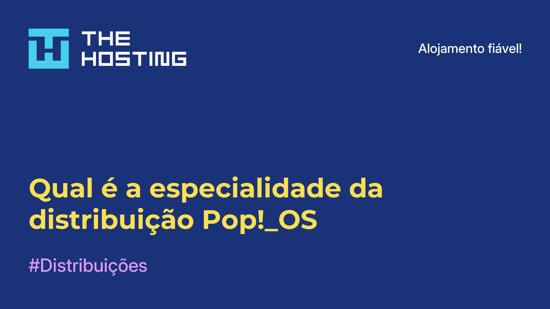 Qual é a especialidade da distribuição Pop!_OS