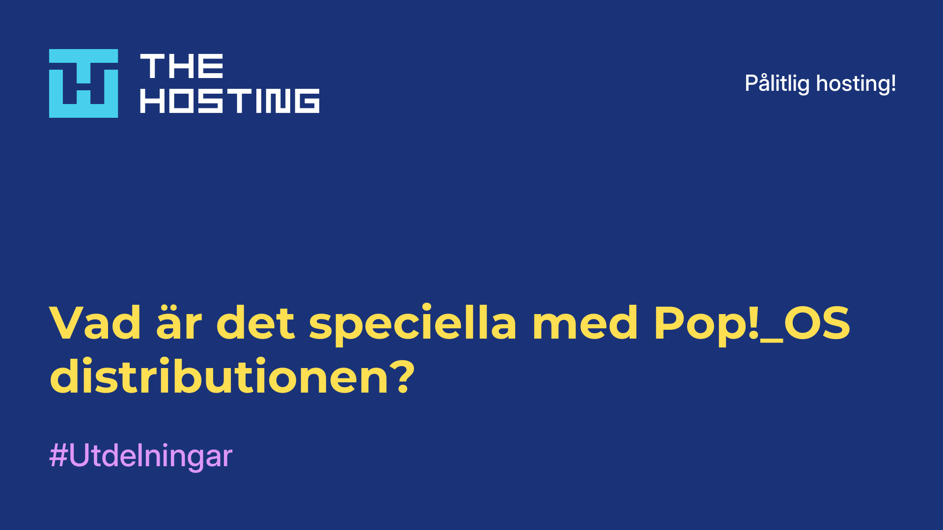 Vad är det speciella med Pop!_OS-distributionen?