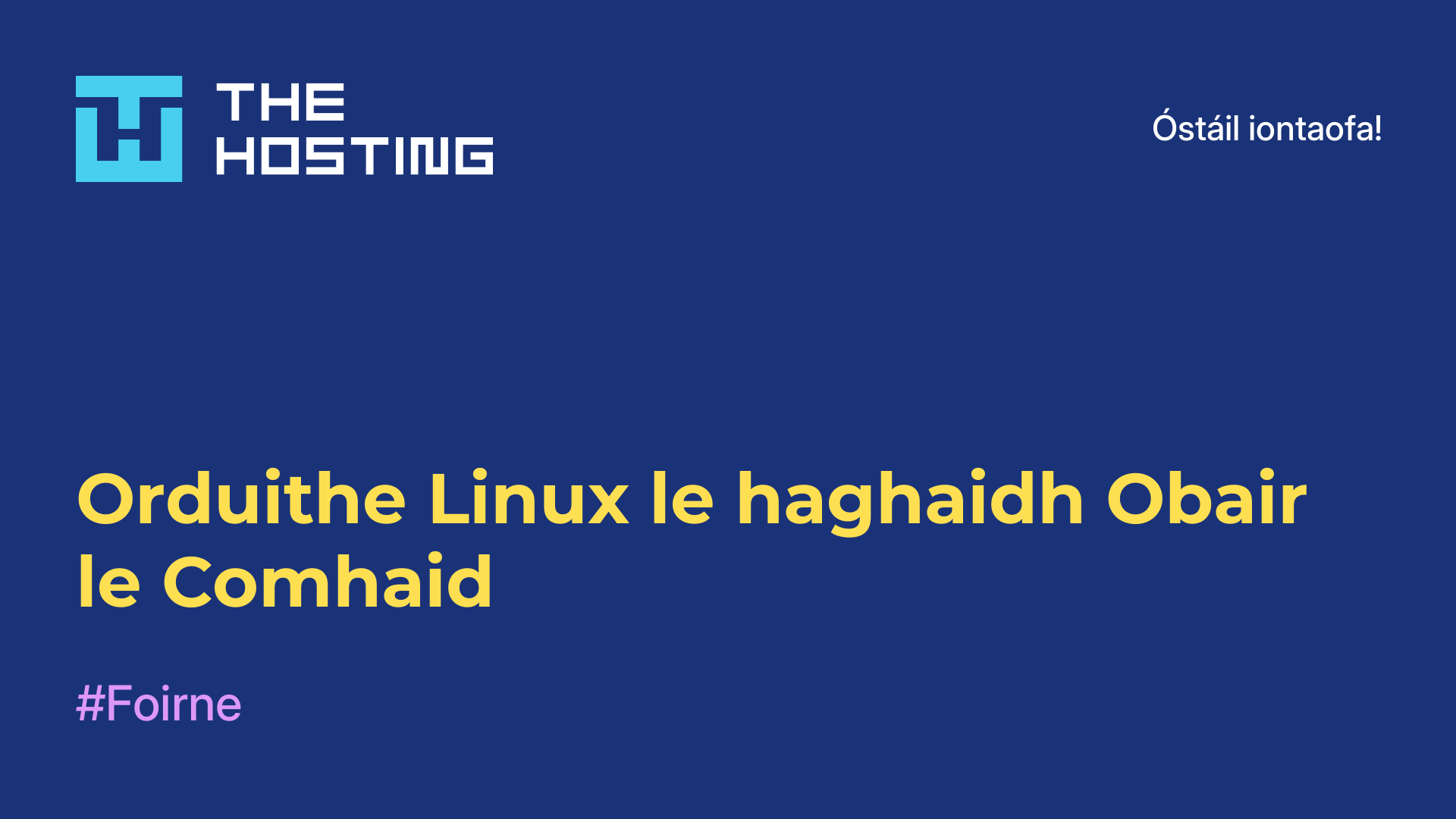 Orduithe Linux le haghaidh Obair le Comhaid