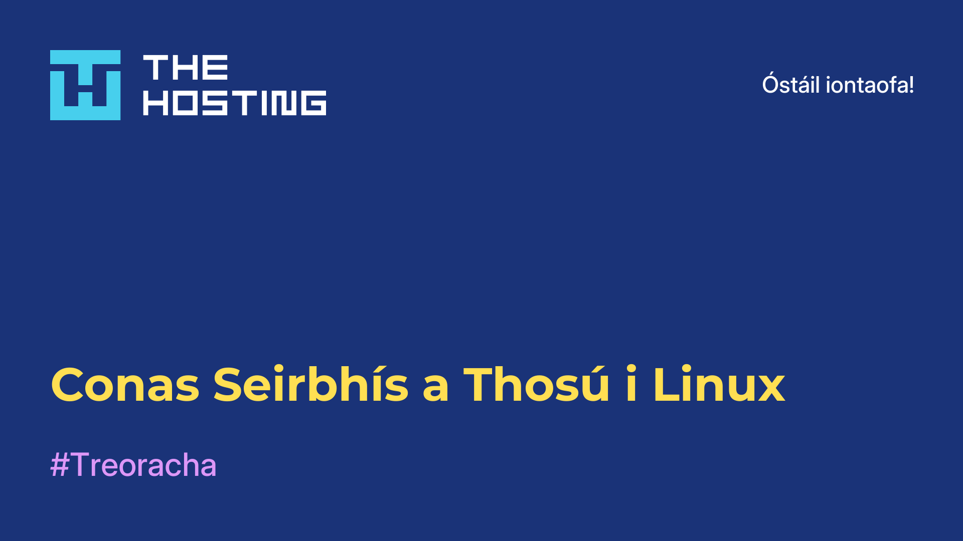 Conas Seirbhís a Thosú i Linux