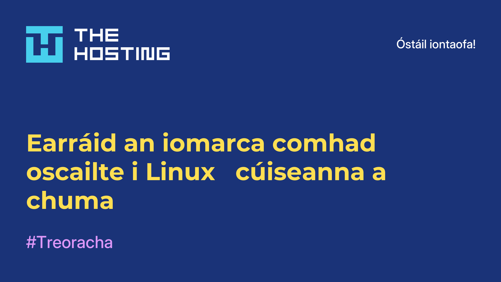 Earráid an iomarca comhad oscailte i Linux - cúiseanna a chuma