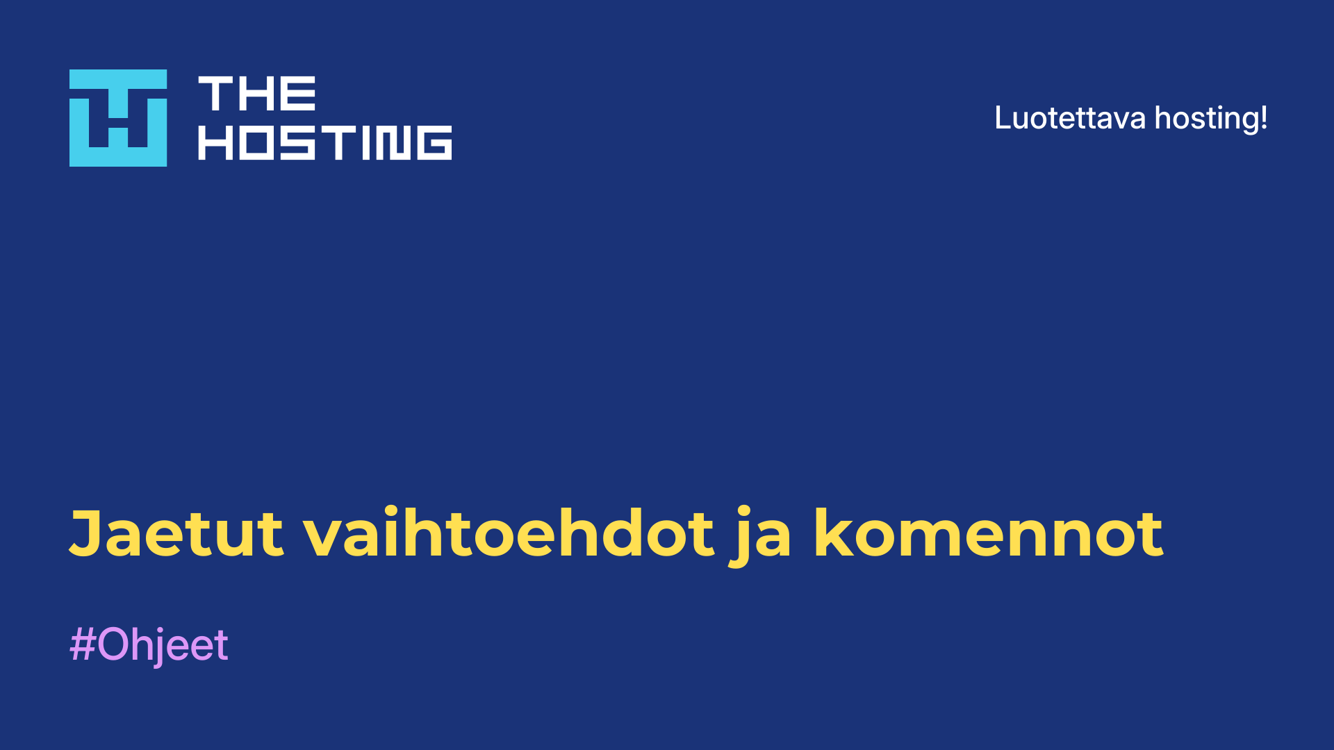 Jaetut vaihtoehdot ja komennot