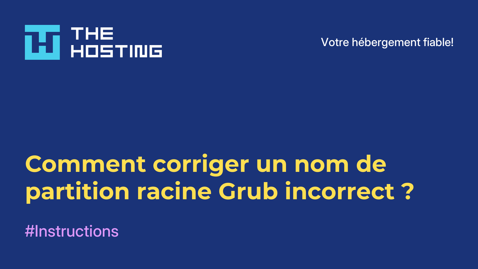 Comment corriger un nom de partition racine Grub incorrect ?