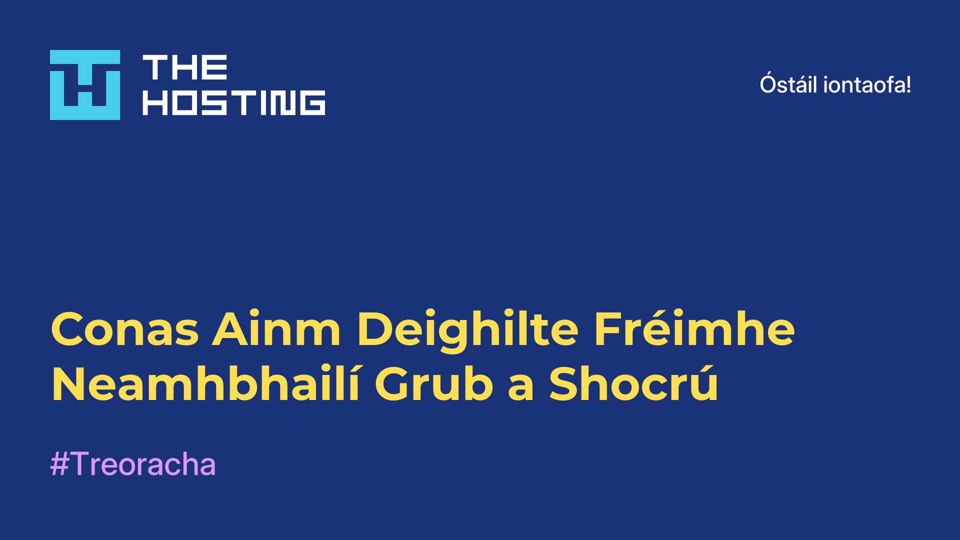 Conas Ainm Deighilte Fréimhe Neamhbhailí Grub a Shocrú