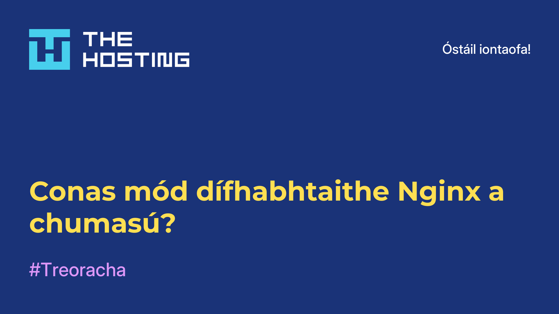 Conas mód dífhabhtaithe Nginx a chumasú?