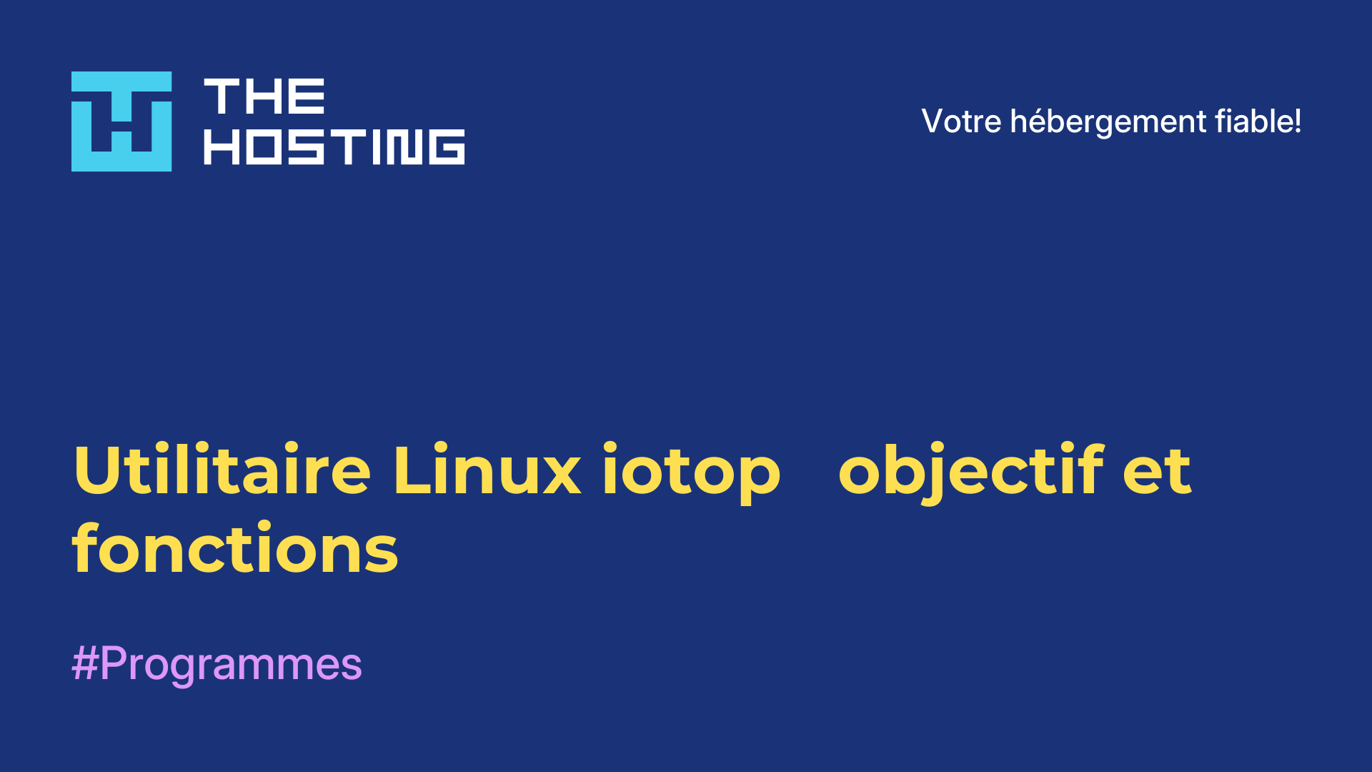 Utilitaire Linux iotop - objectif et fonctions