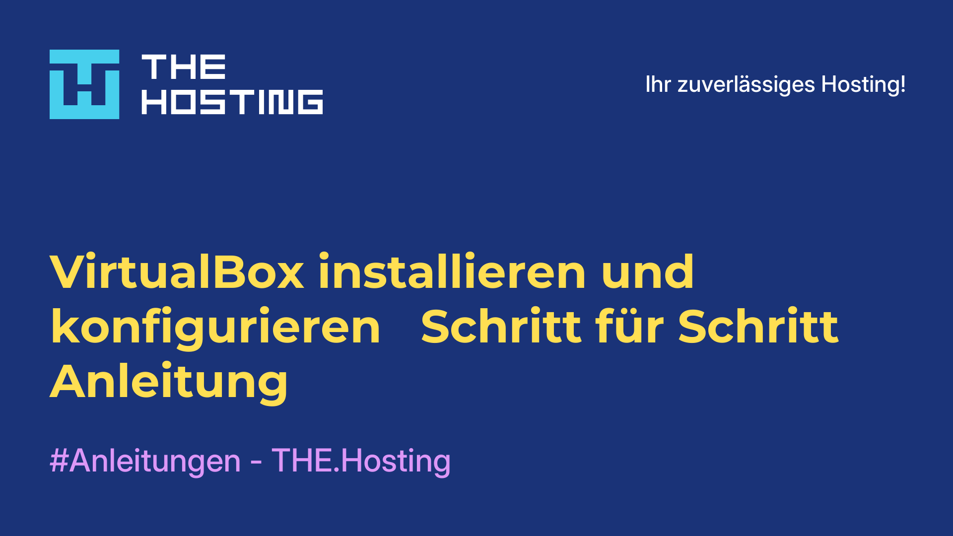 VirtualBox installieren und konfigurieren - Schritt-für-Schritt-Anleitung