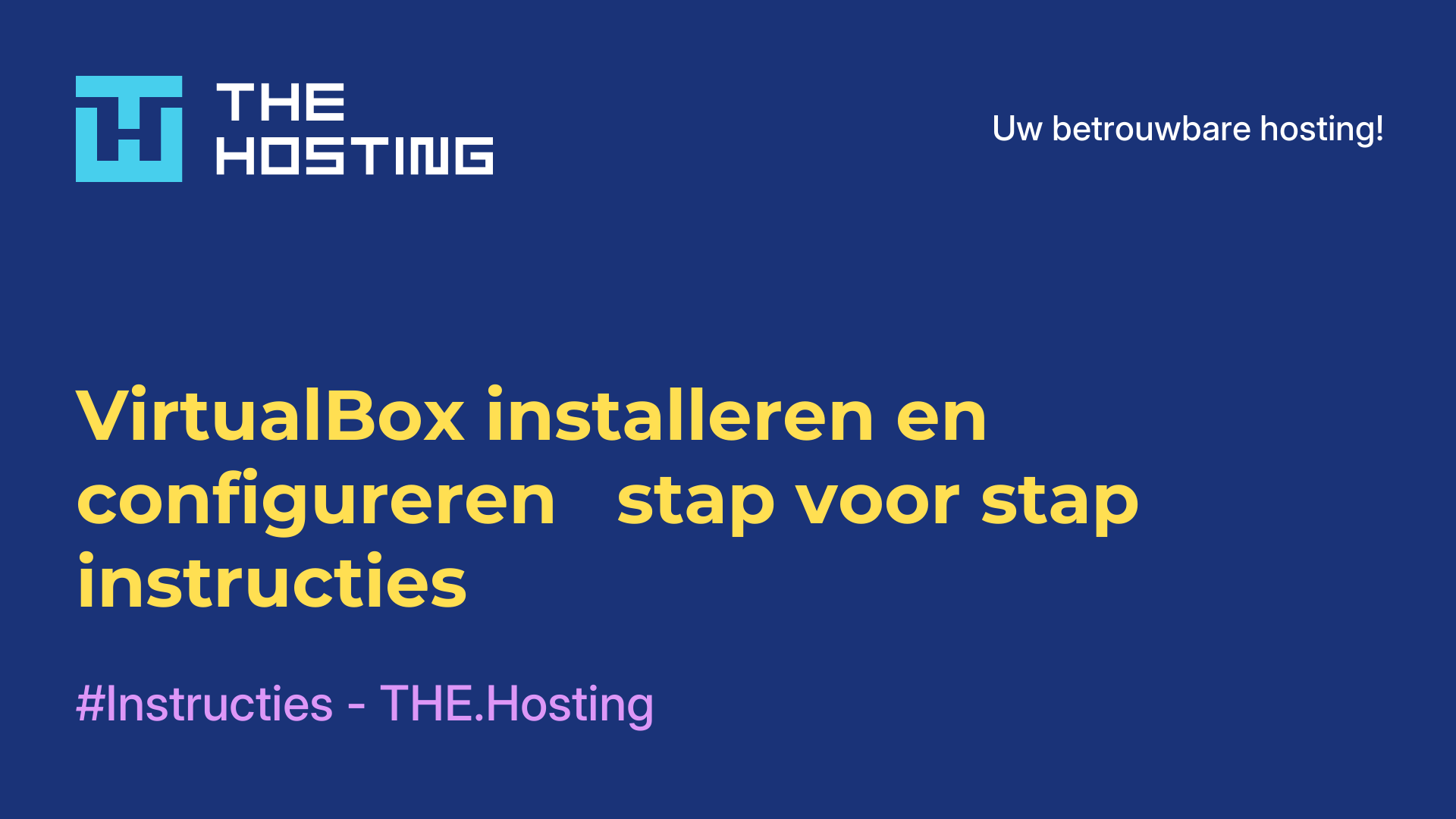 VirtualBox installeren en configureren - stap-voor-stap instructies