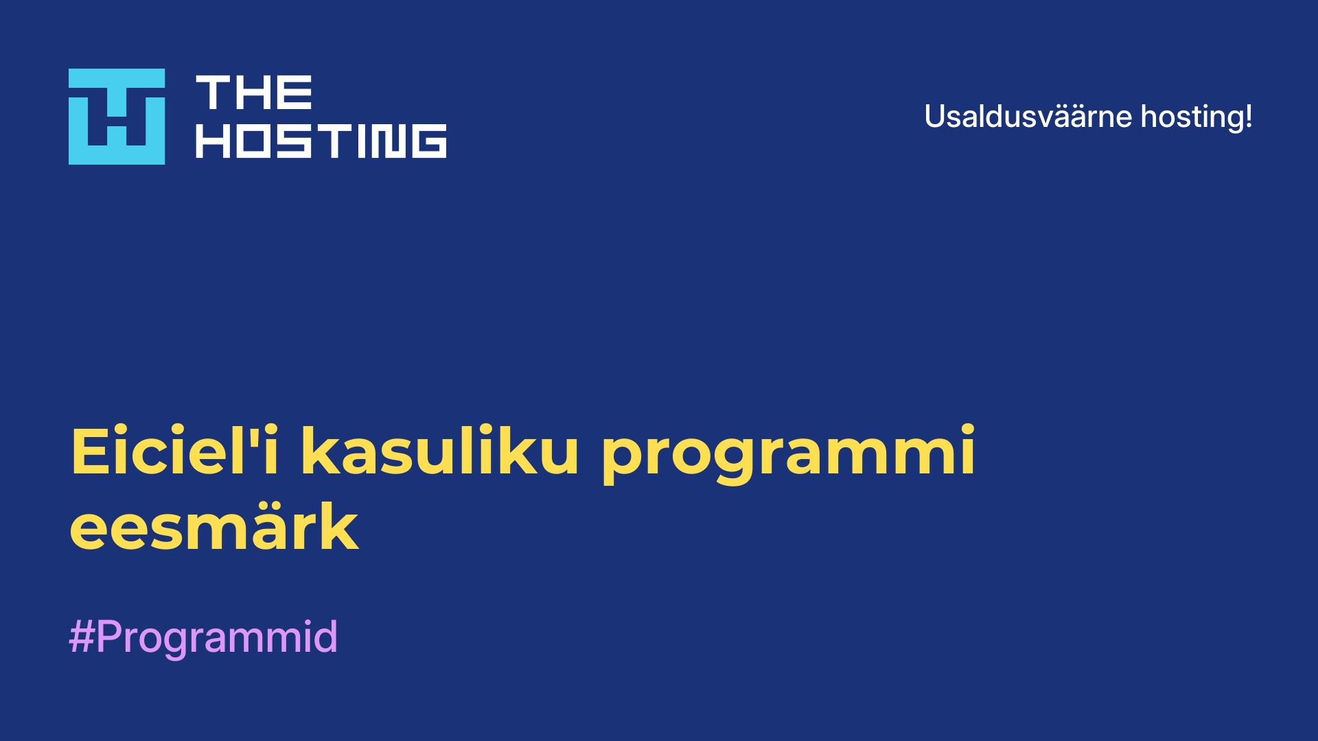Eiciel'i kasuliku programmi eesmärk