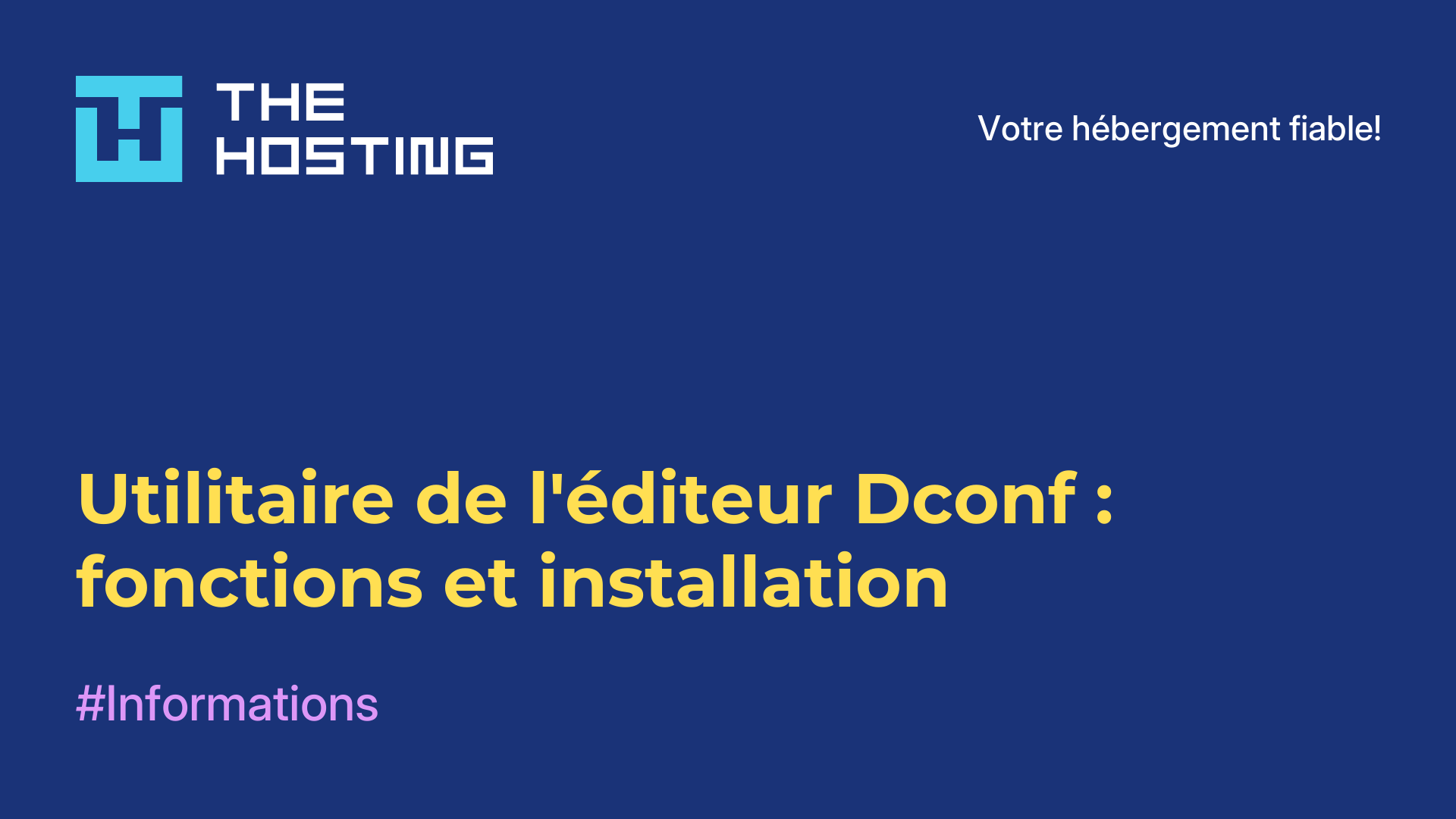Utilitaire de l'éditeur Dconf : fonctions et installation