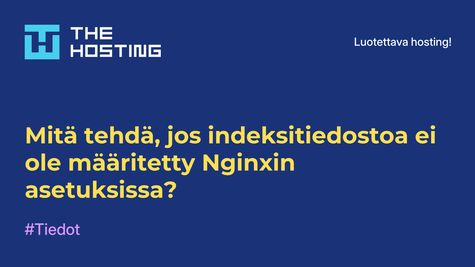 Mitä tehdä, jos indeksitiedostoa ei ole määritetty Nginxin asetuksissa?