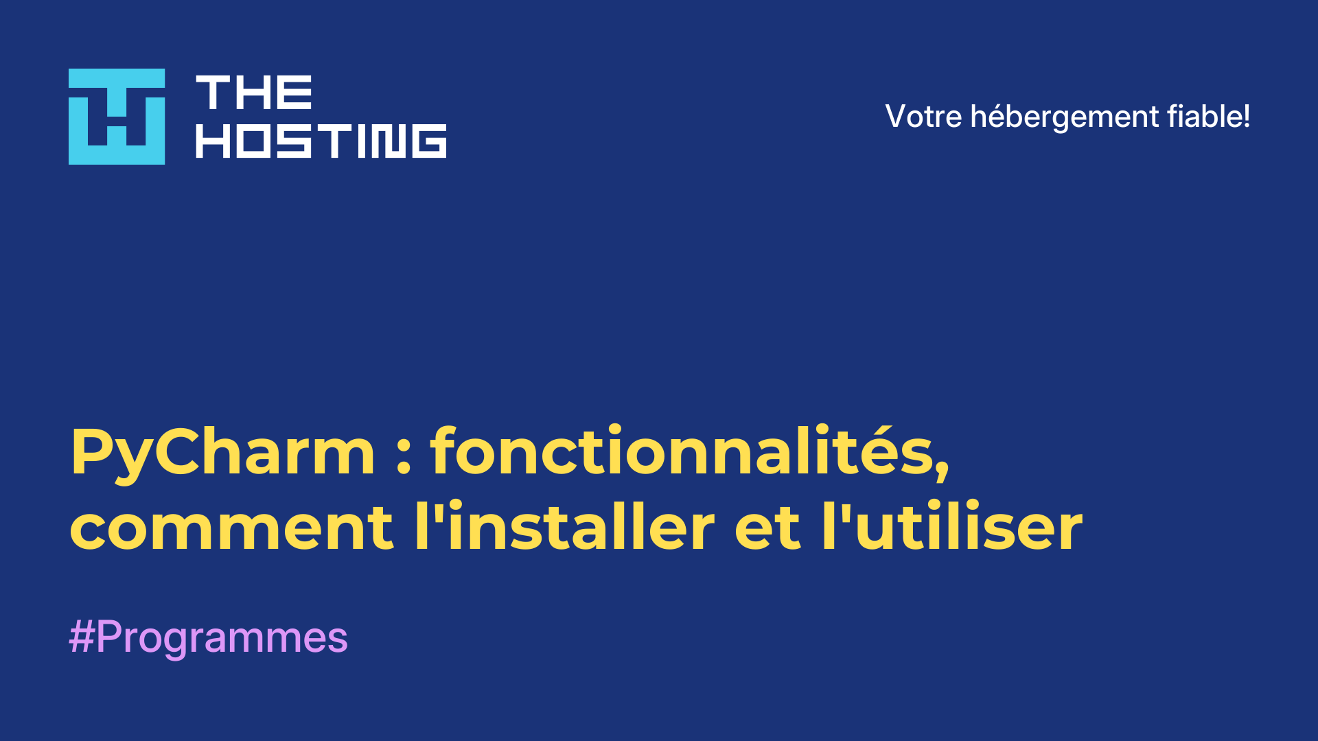 PyCharm : fonctionnalités, comment l'installer et l'utiliser