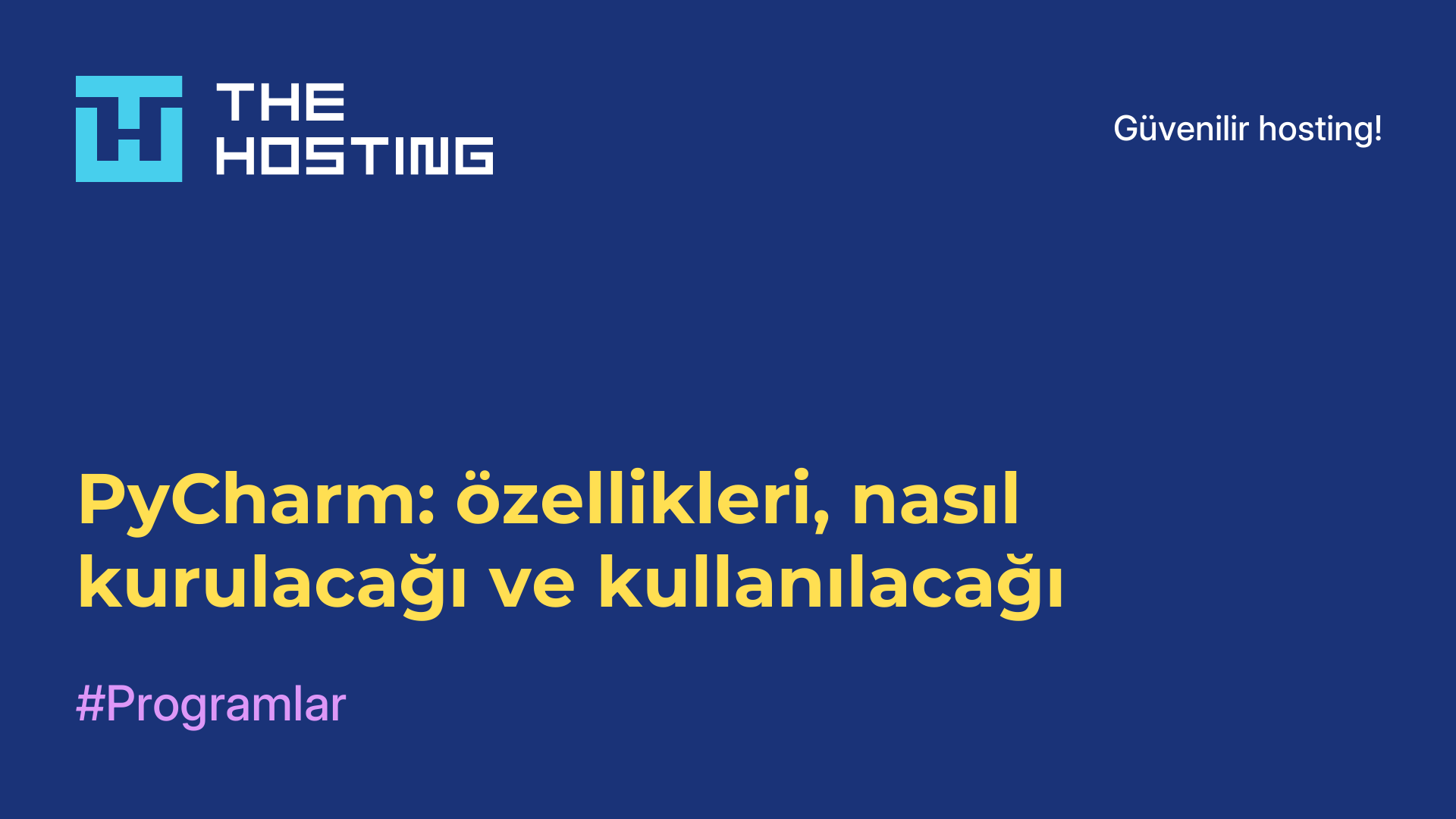PyCharm: özellikleri, nasıl kurulacağı ve kullanılacağı
