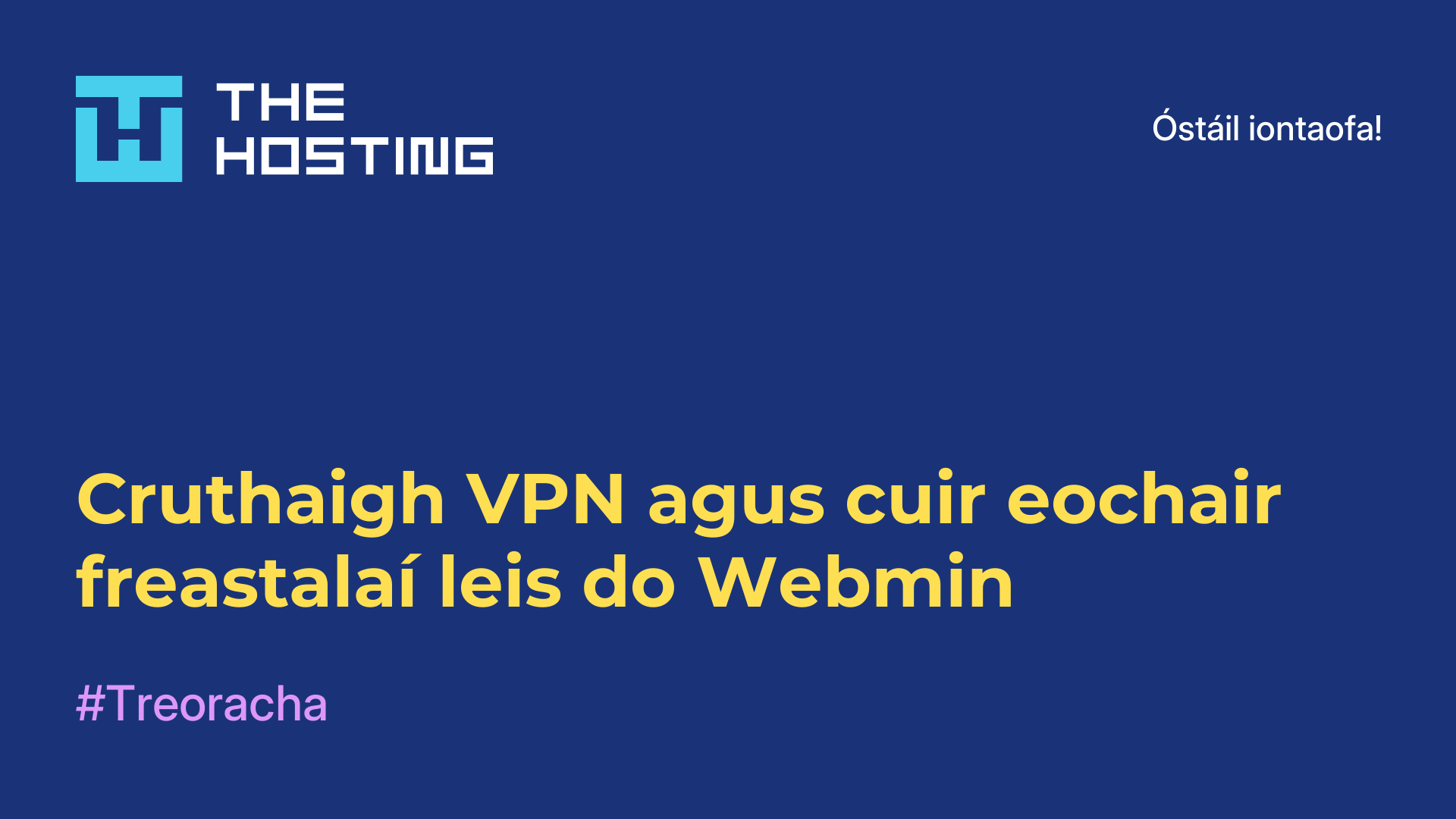 Cruthaigh VPN agus cuir eochair freastalaí leis do Webmin