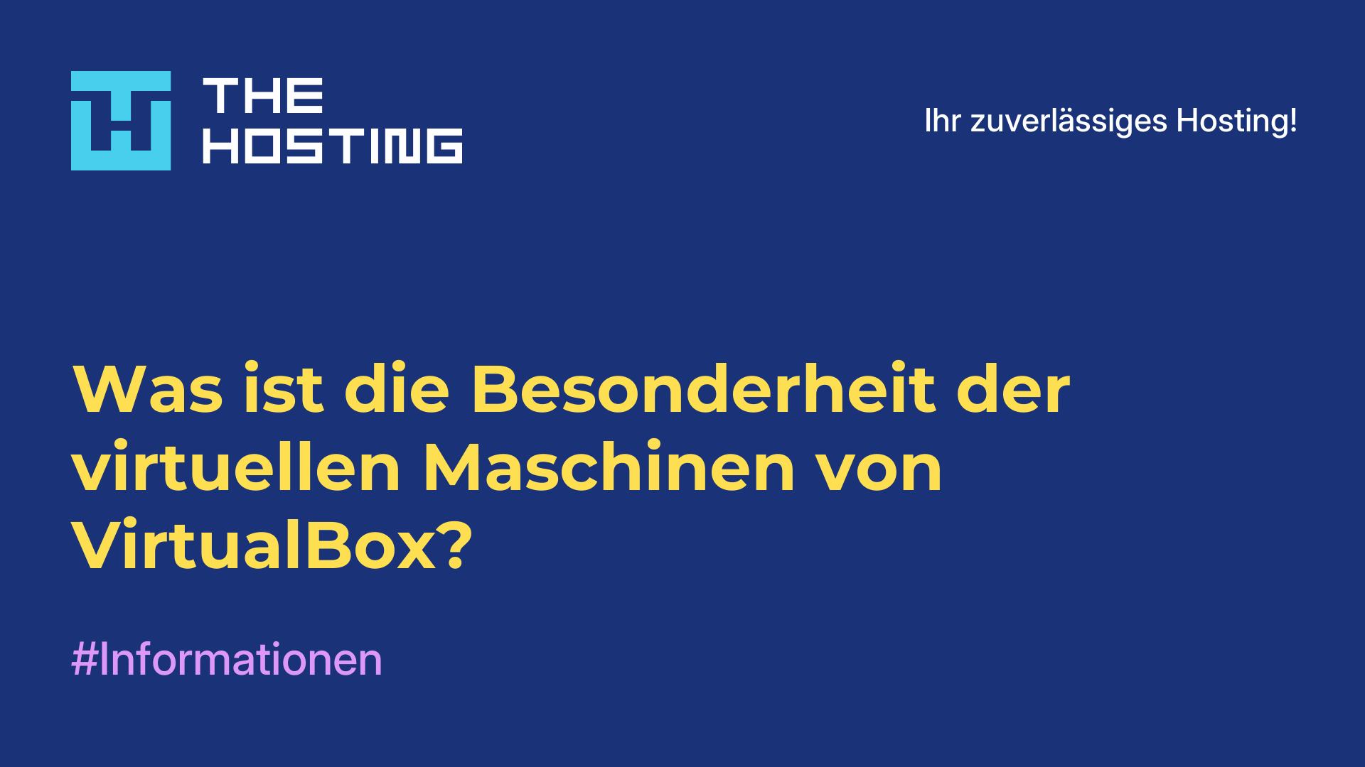 Was ist die Besonderheit der virtuellen Maschinen von VirtualBox?