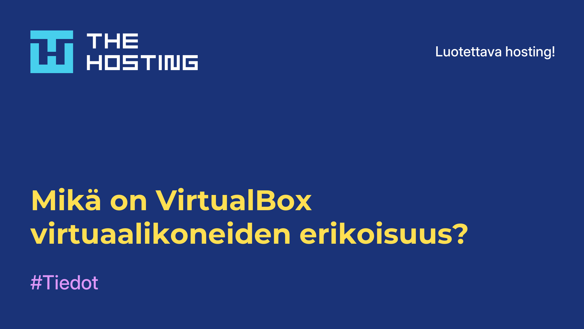 Mikä on VirtualBox-virtuaalikoneiden erikoisuus?