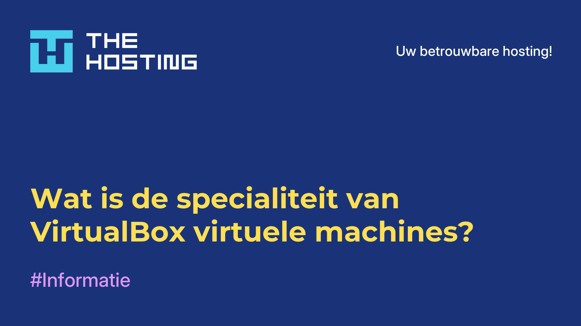 Wat is de specialiteit van VirtualBox virtuele machines?