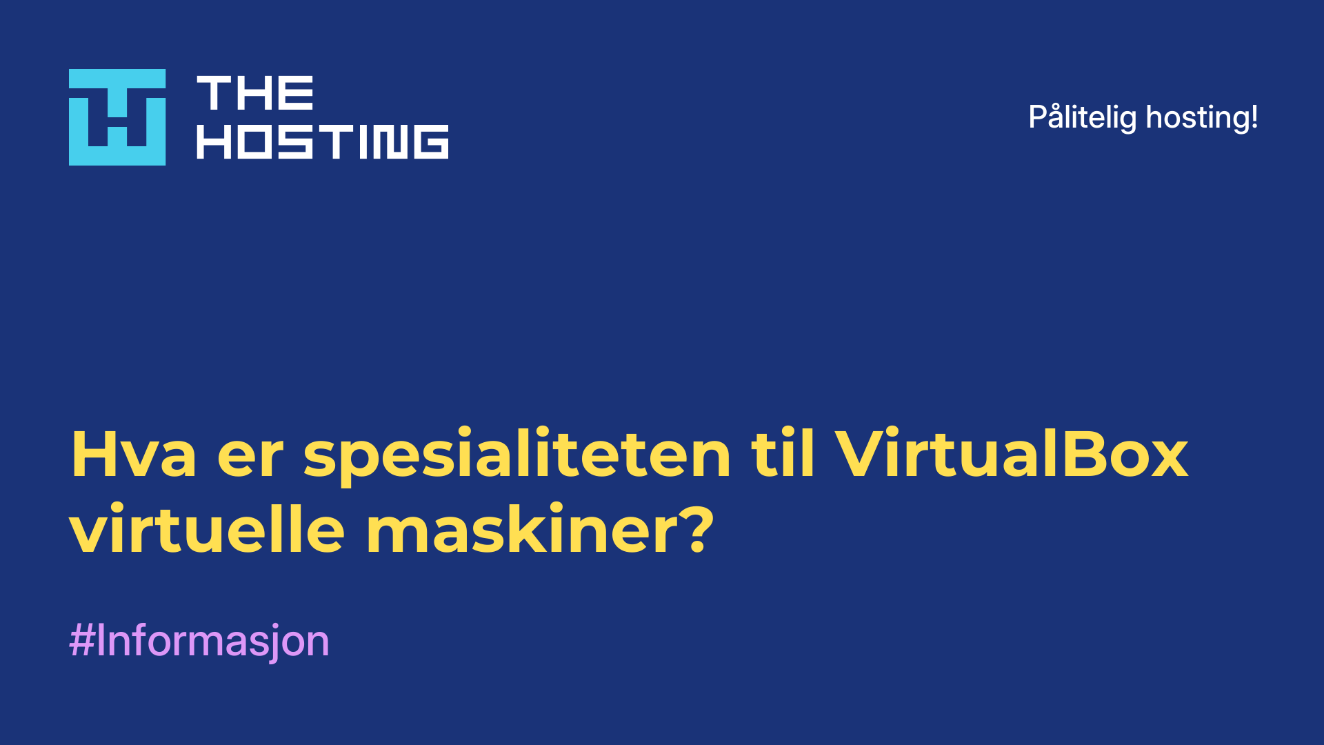 Hva er spesialiteten til VirtualBox virtuelle maskiner?