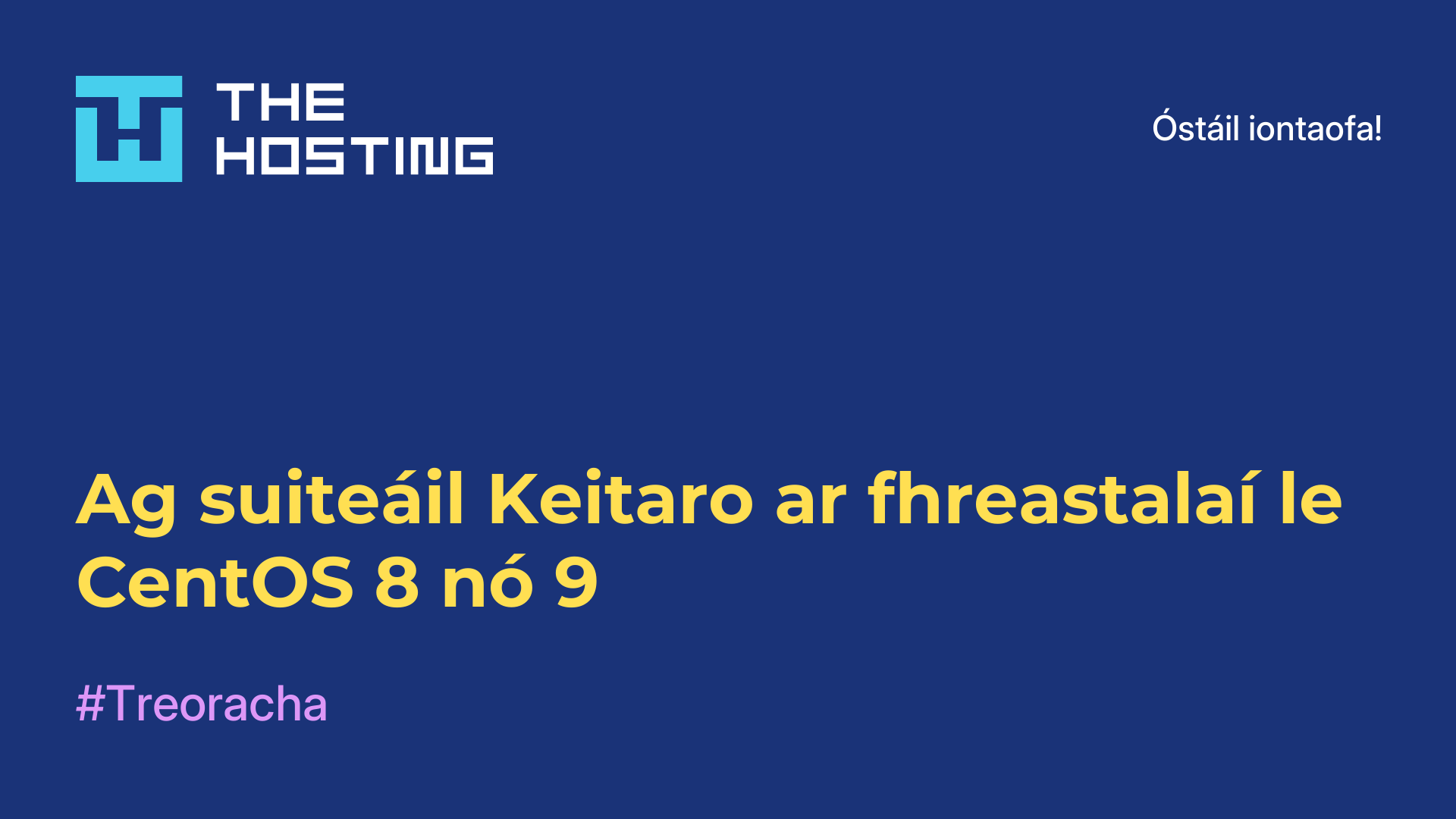Ag suiteáil Keitaro ar fhreastalaí le CentOS 8 nó 9