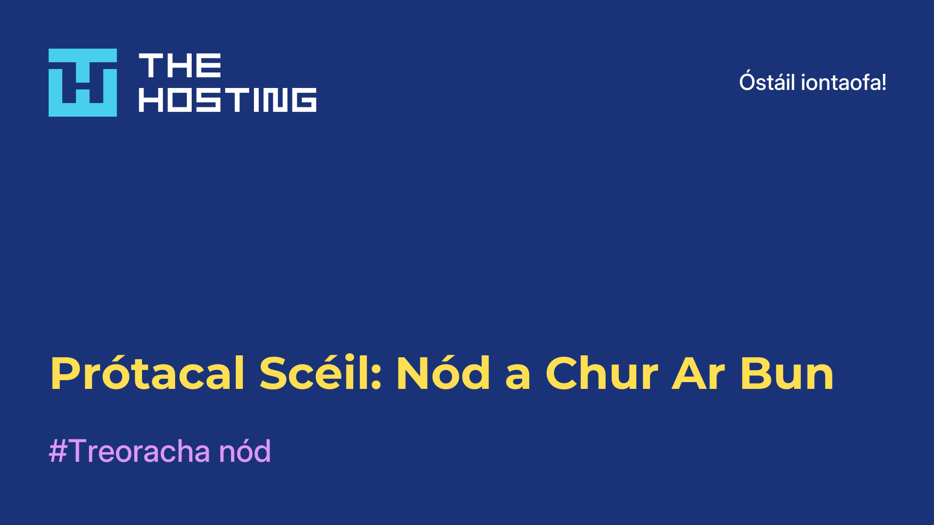 Prótacal Scéil: Nód a Chur Ar Bun